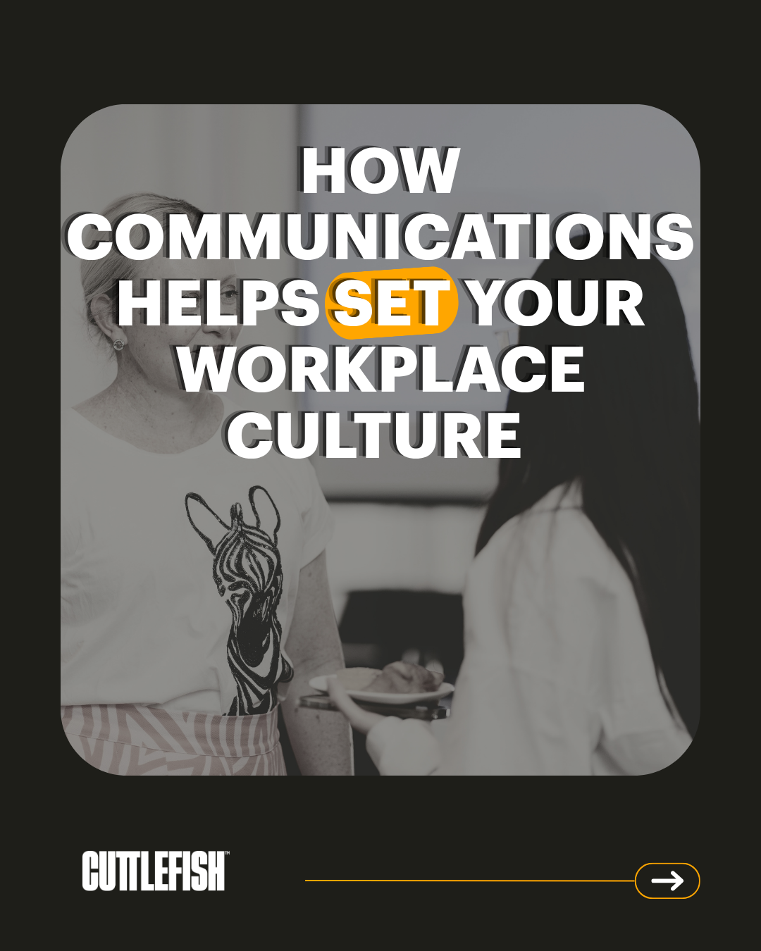 How communications helps set your workplace culture 