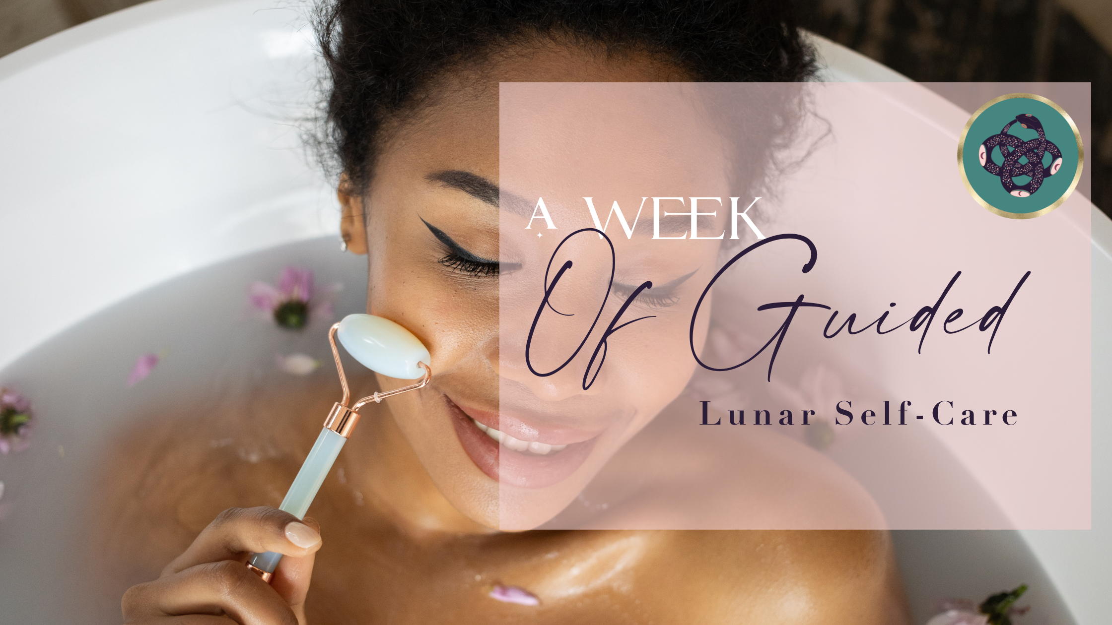A WEEK OF GUIDED LUNAR SELF-CARE🌙​ – THE LUNAR WISDOM FORMULA FOR BEAUTY AND SELF-CARE 
