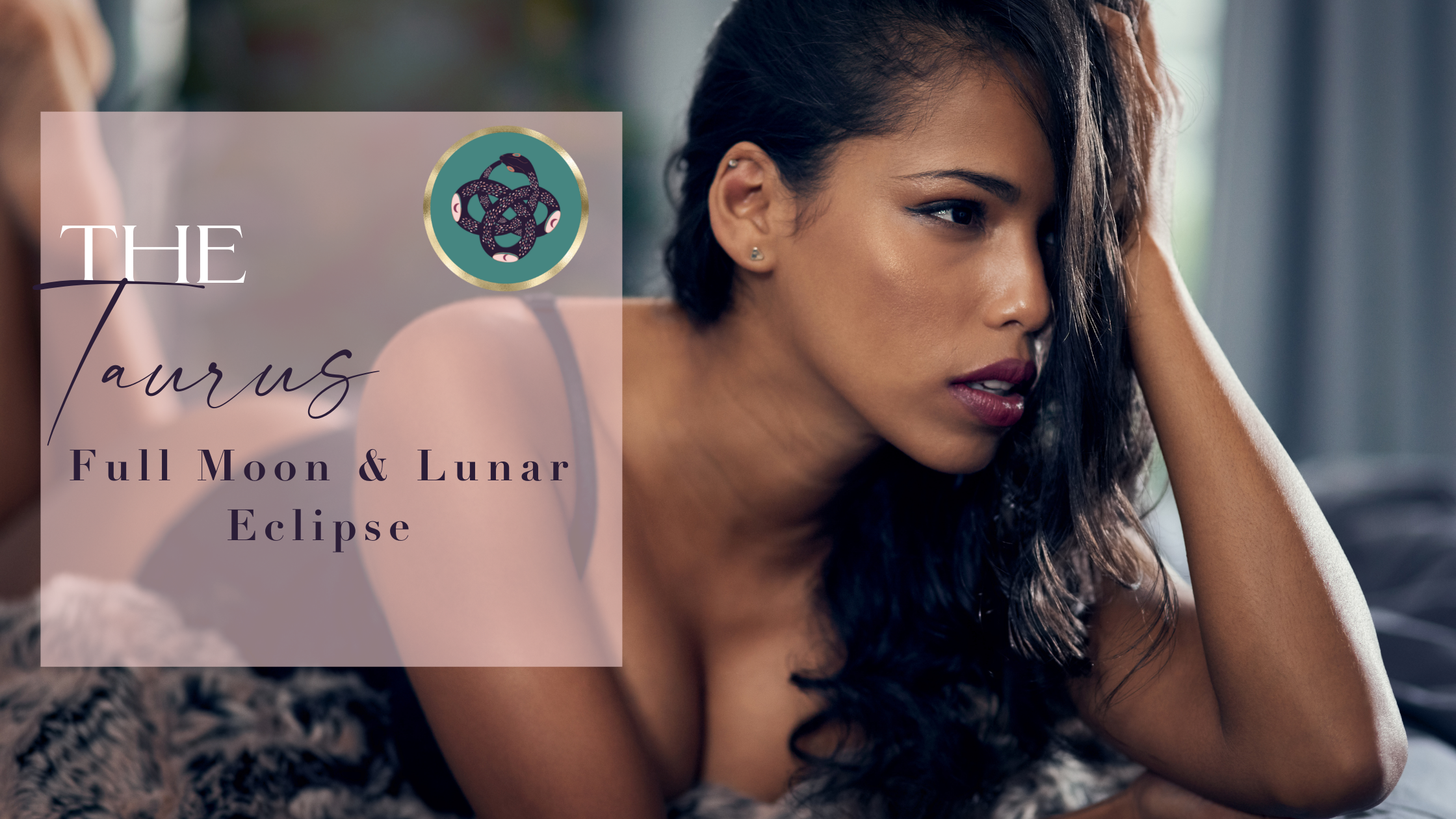 THE TAURUS FULL MOON♉️​🌕​ &amp; THE START OF ECLIPSE SEASON