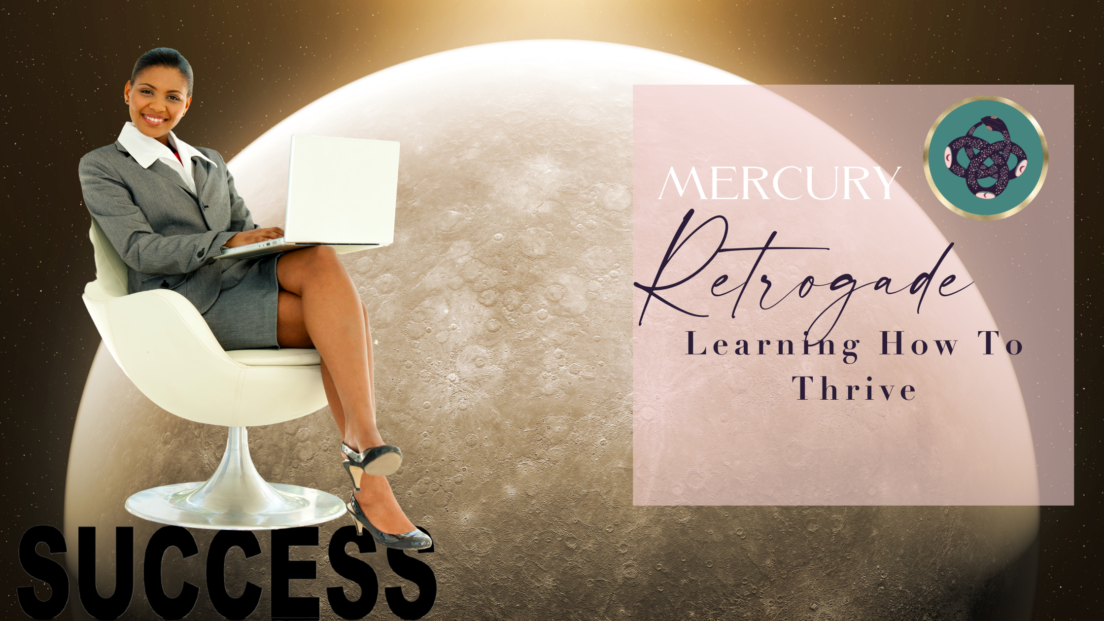 Mercury Retrograde - Learning How To Thrive✨​
