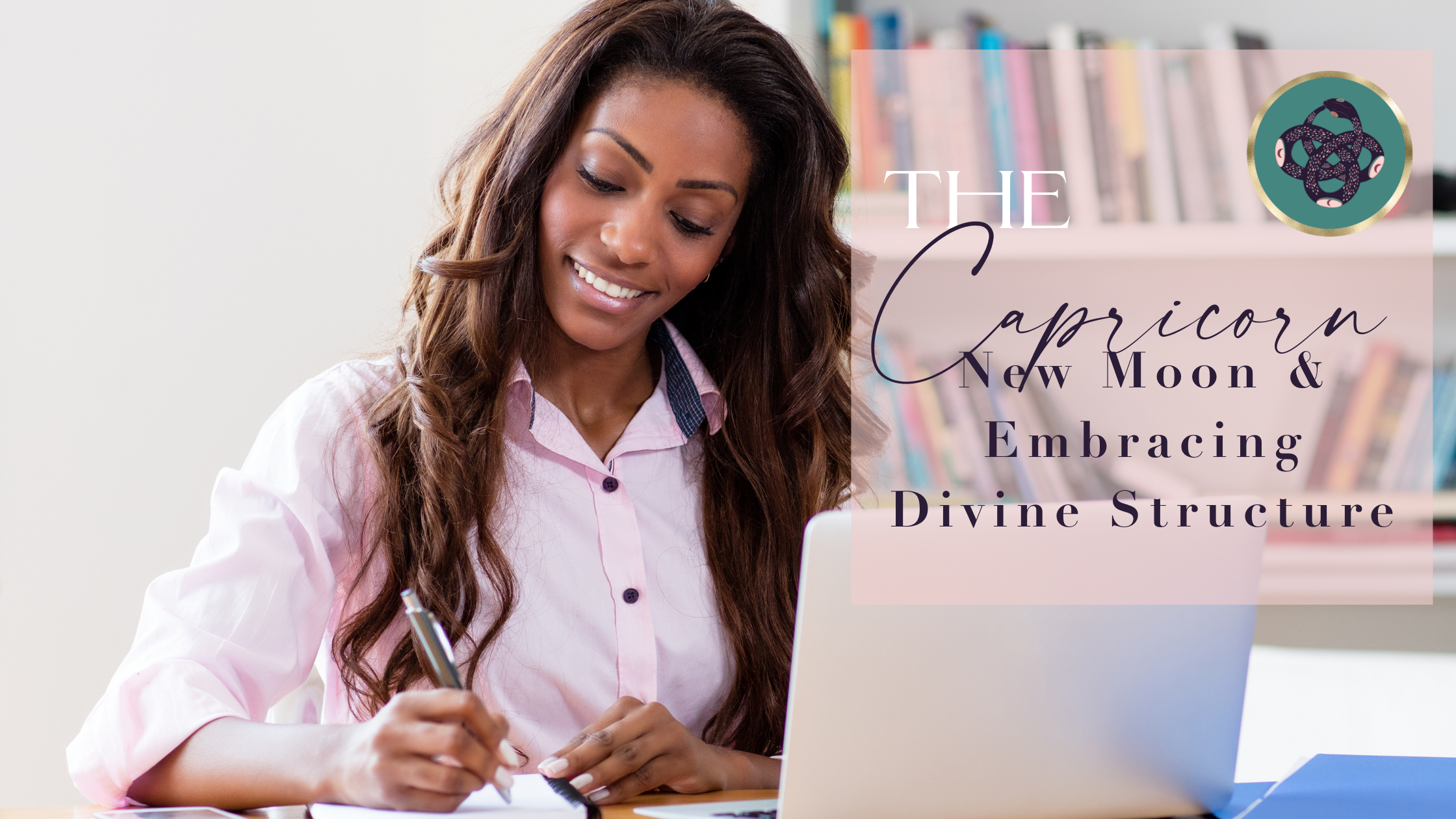 THE CAPRICORN♑️​ NEW MOON🌑​ AND EMBRACING DIVINE STRUCTURE 