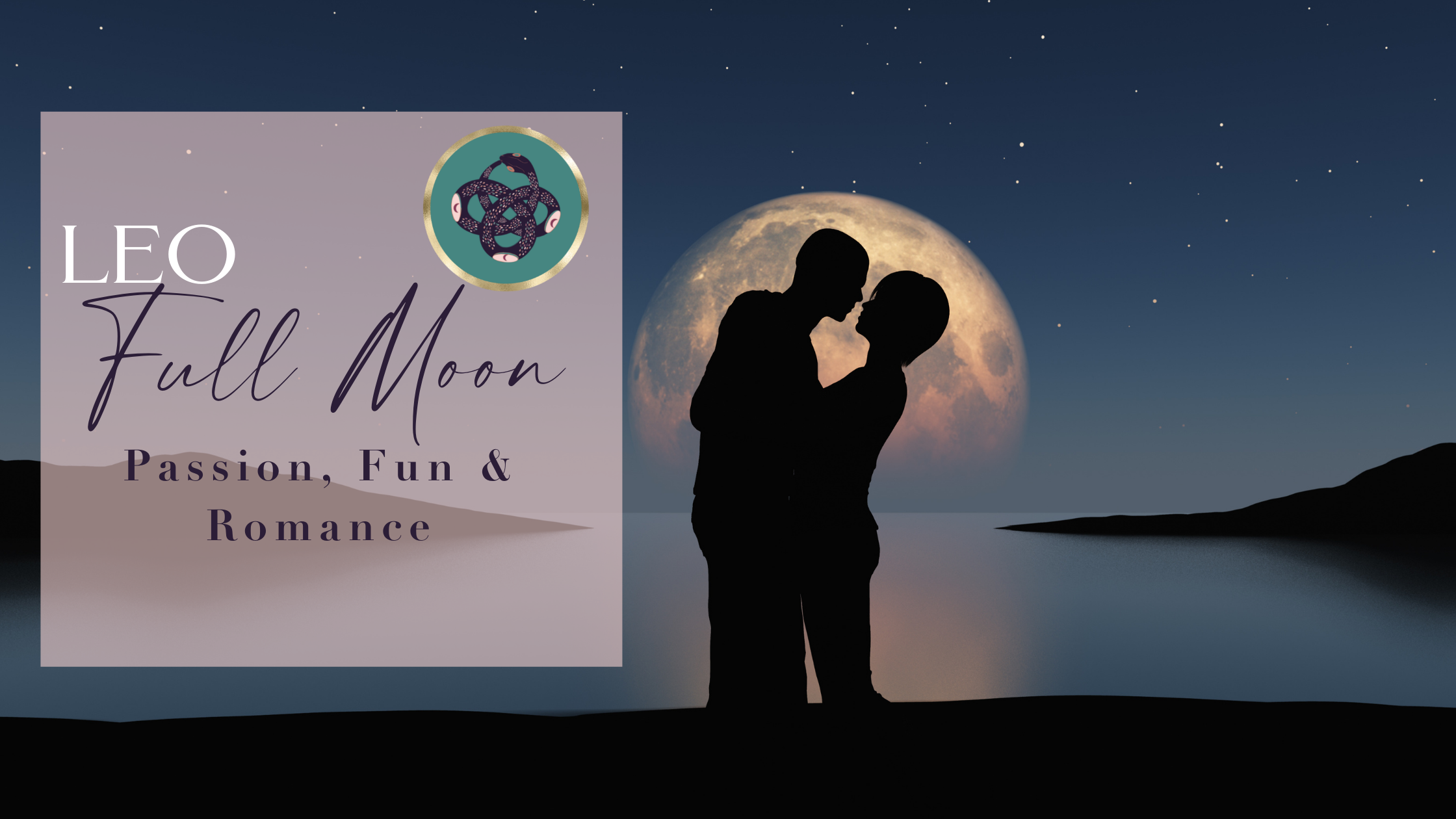 LEO FULL MOON ♌️​​​🌕:PASSION, FUN &amp; ROMANCE🔥​💧​❣️​