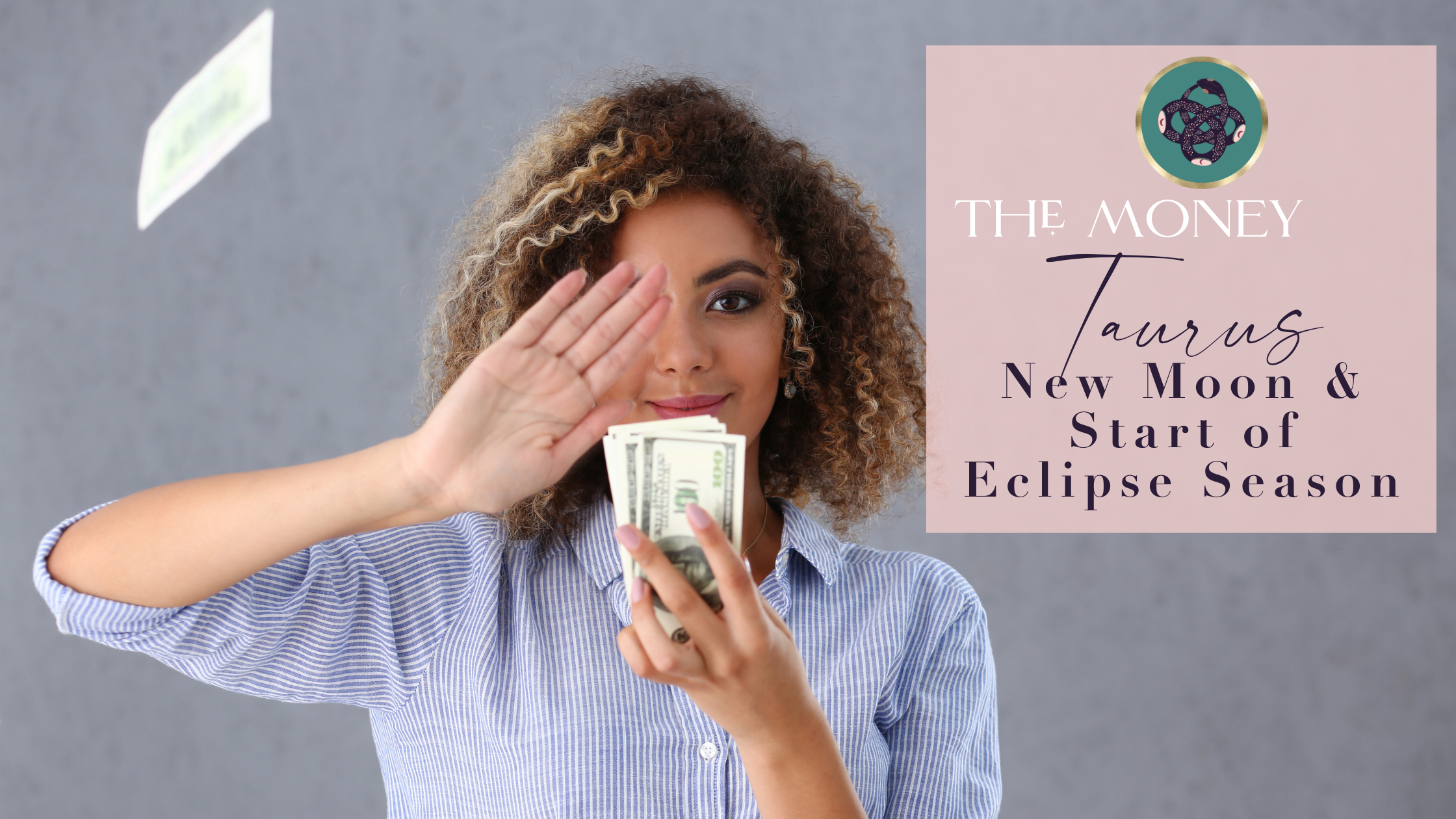 THE MONEY 💰​TAURUS NEW MOON ♉️​🌑​ &amp; START OF ECLIPSE SEASON 