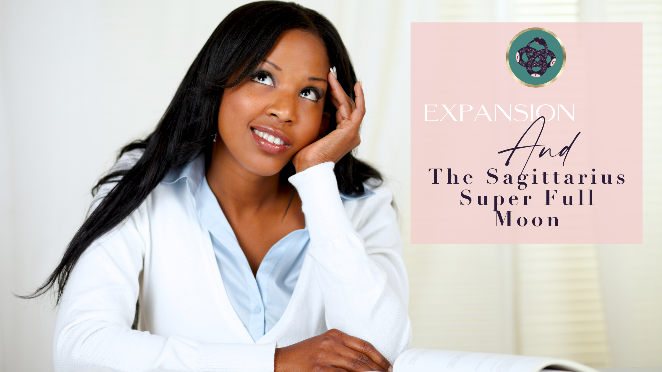 EXPANSION AND THE SAGITTARIUS FULL MOON 🌕​♐️​