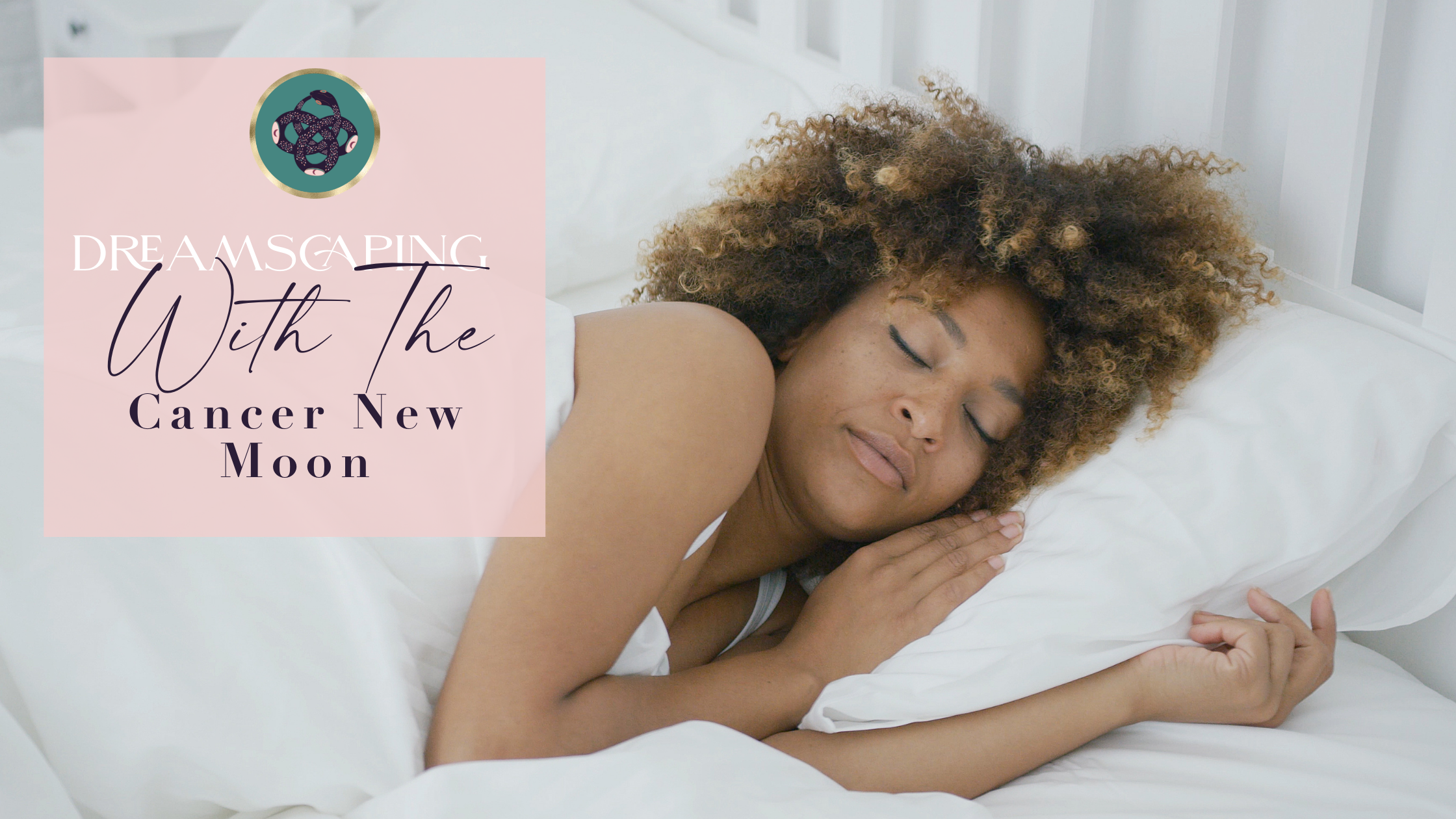DREAMSCAPING☁️​ WITH THE CANCER♋️​ NEW MOON 🌑​