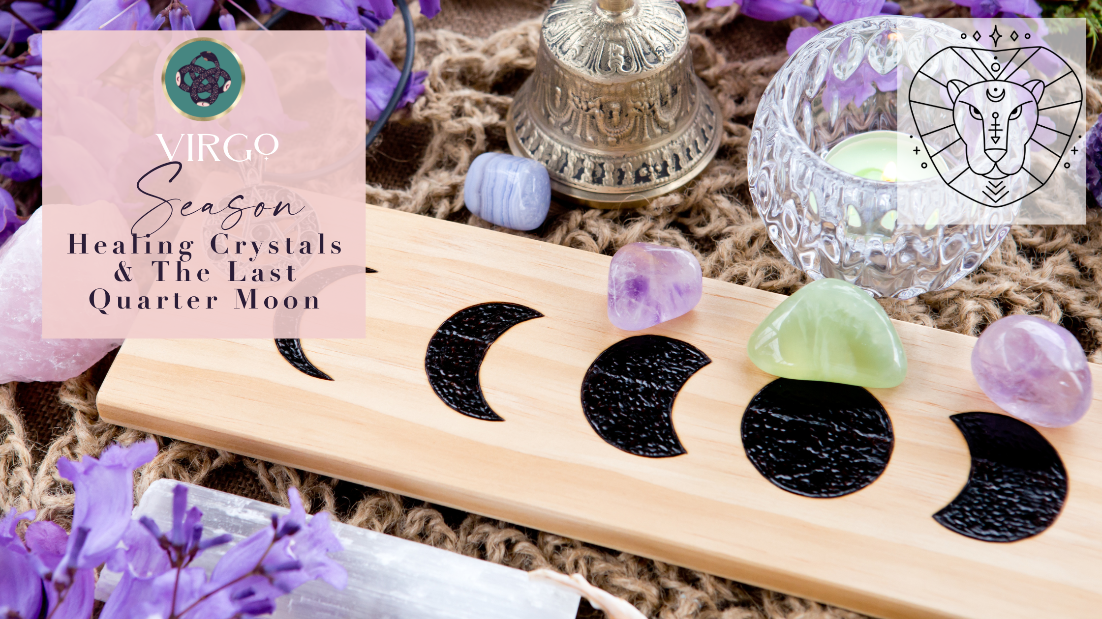 VIRGO SEASON♍️ HEALING CRYSTALS💎​💎 &amp; THE LAST QUARTER MOON 🌓​ IN GEMINI♊️​