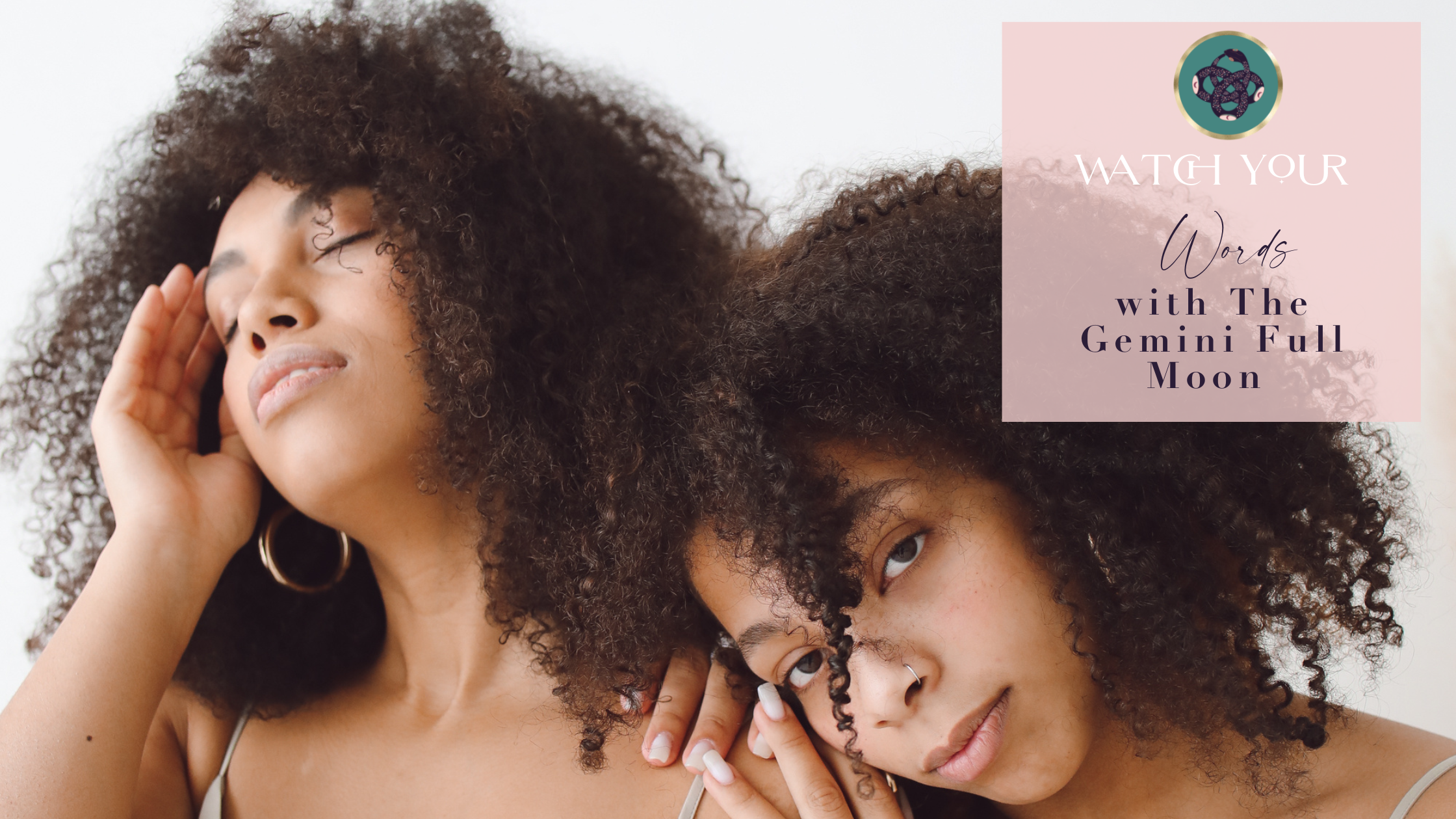 WATCH YOUR WORDS ​ WITH THE GEMINI♊️​🌕 FULL MOON