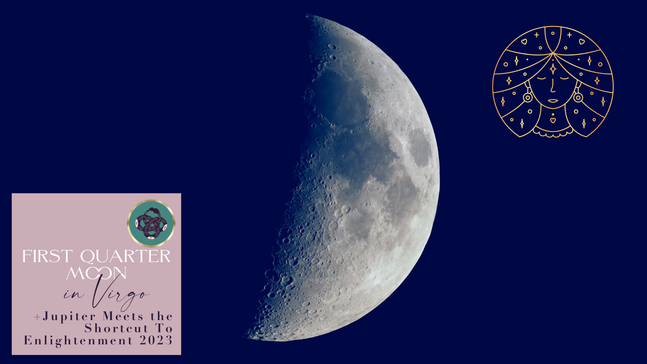 FIRST QUARTER MOON IN VIRGO🌓​♍️​​​​​ + JUPITER MEETS THE SHORTCUT TO ENLIGHTENMENT 2023