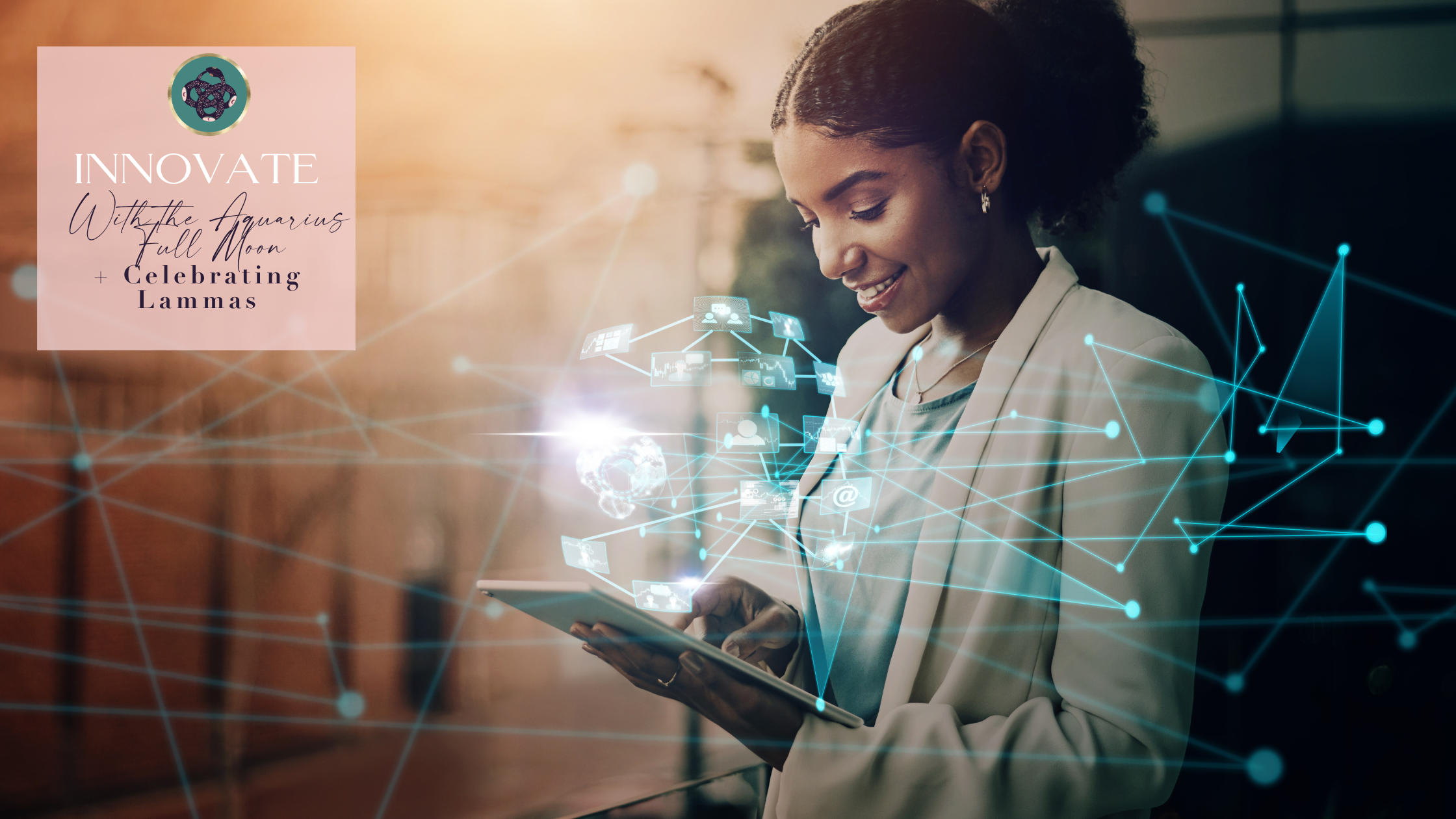 INNOVATE WITH THE AQUARIUS SUPER FULL MOON 2023🌕​♒️​ &nbsp;+ CELEBRATING LAMMAS🌾​