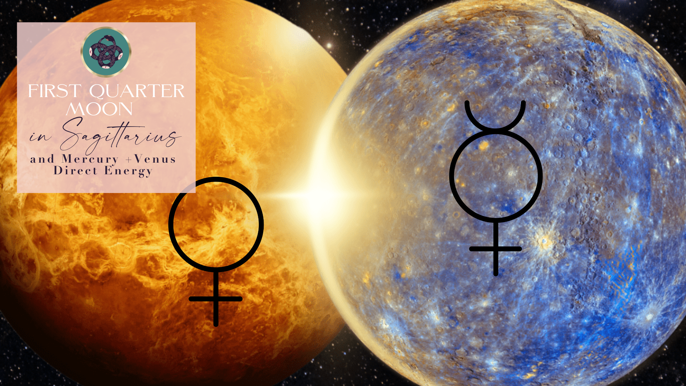 FIRST QUARTER MOON IN SAGITTARIUS🌓♐️ AND MERCURY + VENUS DIRECT ENERGY 2023