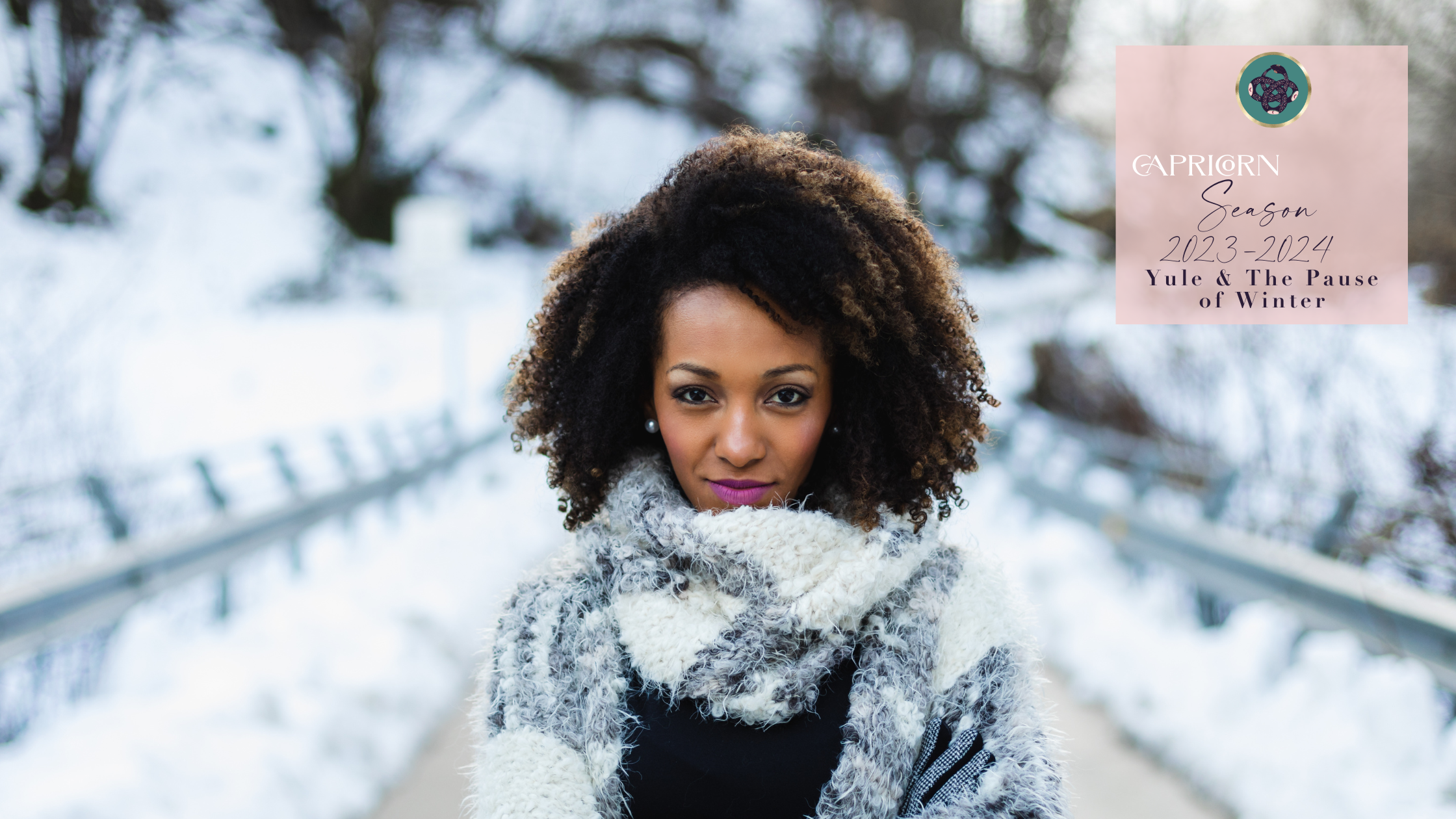 CAPRICORN SEASON 2023-2024♑️​ &amp; THE PAUSE OF WINTER❄️​​ 