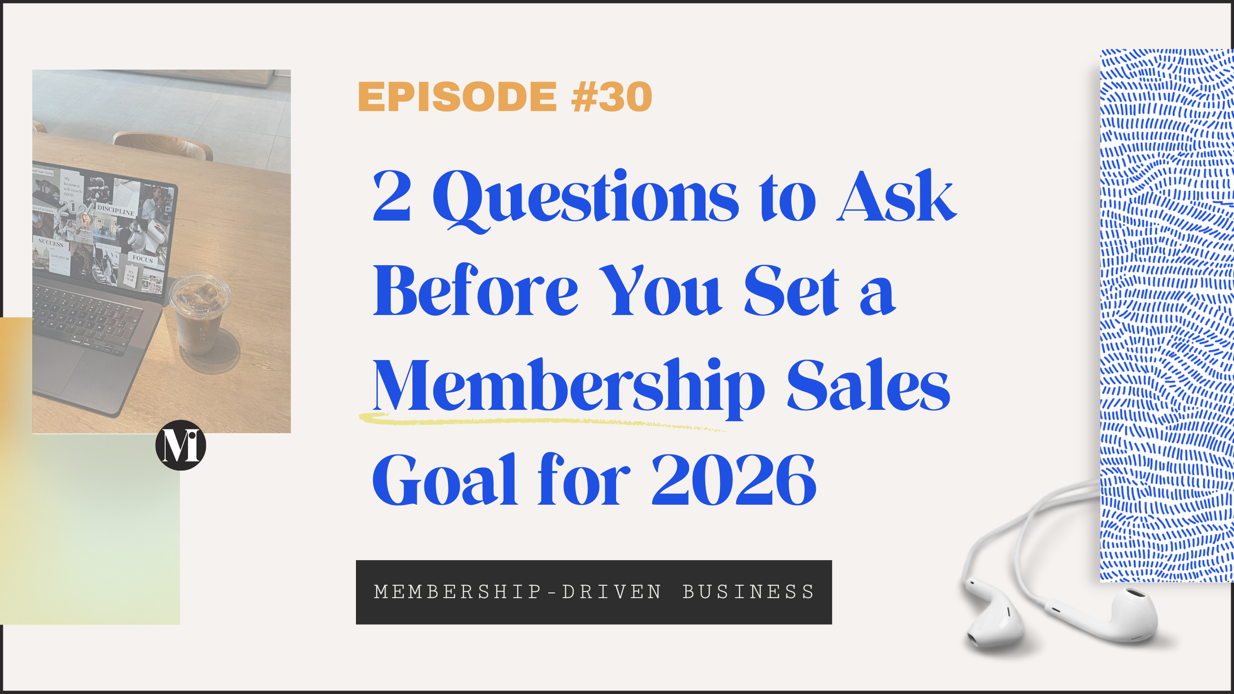 Episode 30: 2 Questions to Ask About Your Membership This Year