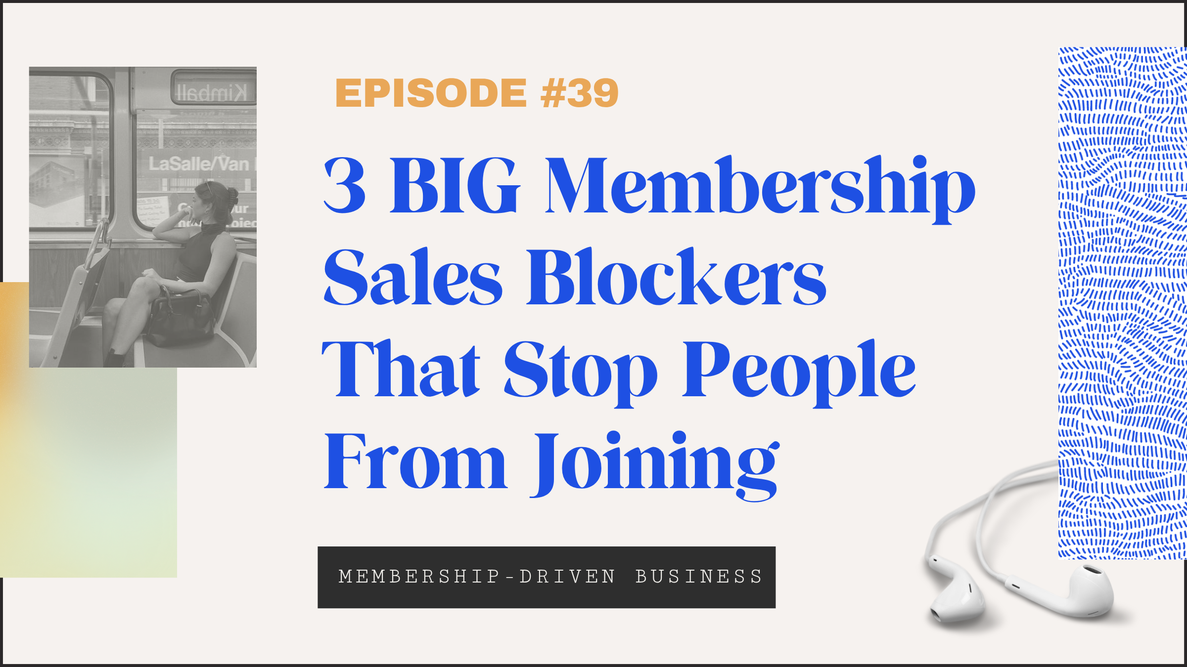 Episode 39: 3 BIG Membership Sales Blockers That Stop People From Joining