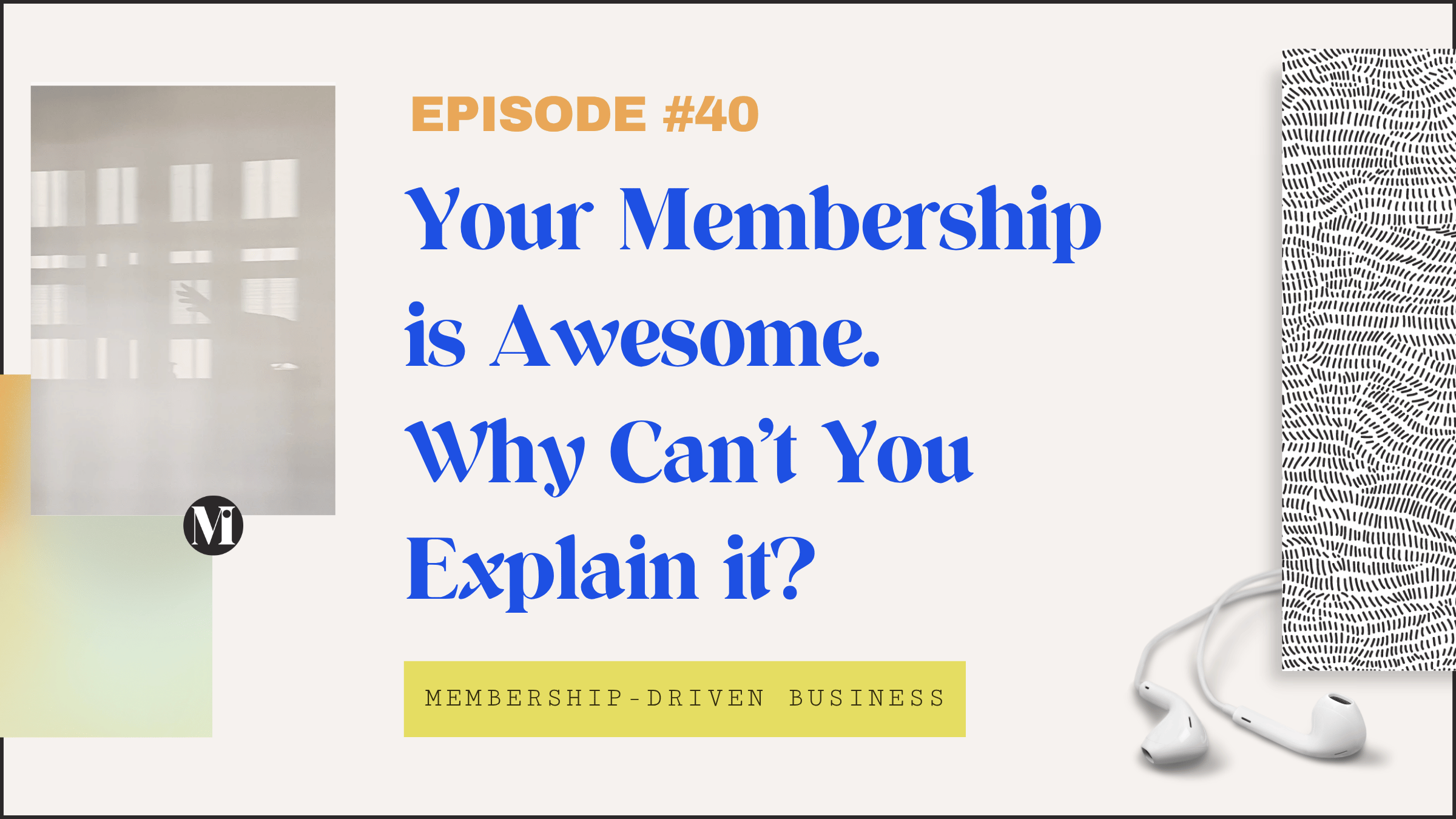 Episode 40: Selling the Invisible: How to Make Your Membership Result Feel Real