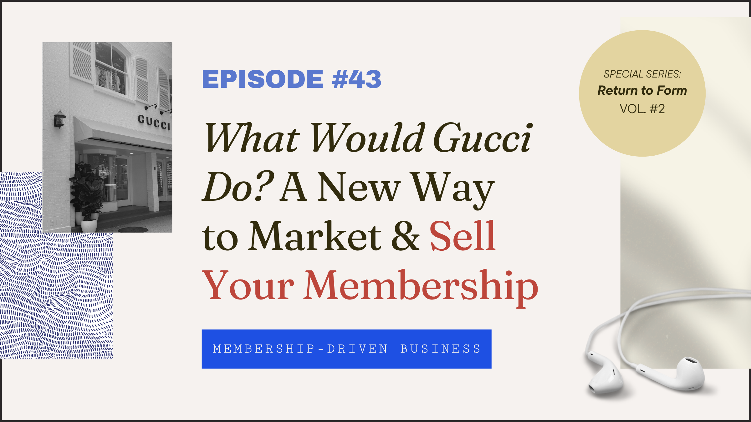 Episode 43: A New Way to Think About Selling Your Membership