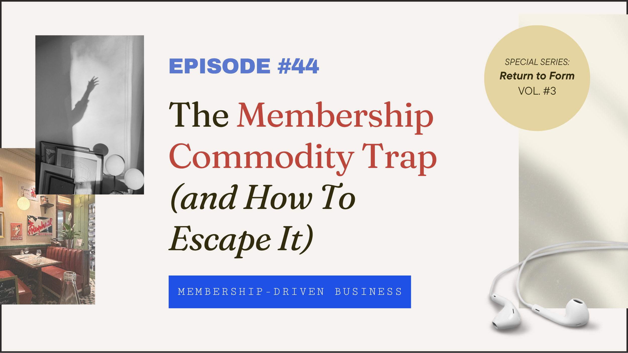 Episode 44: The Membership Commodity Trap (and How to Escape it)