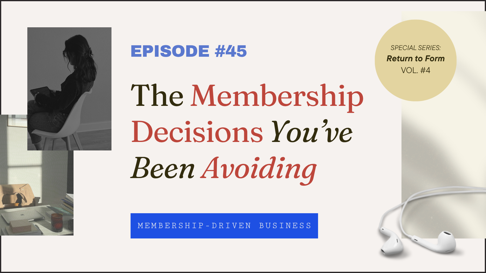 Episode 45: The Membership Decisions You’ve Been Avoiding
