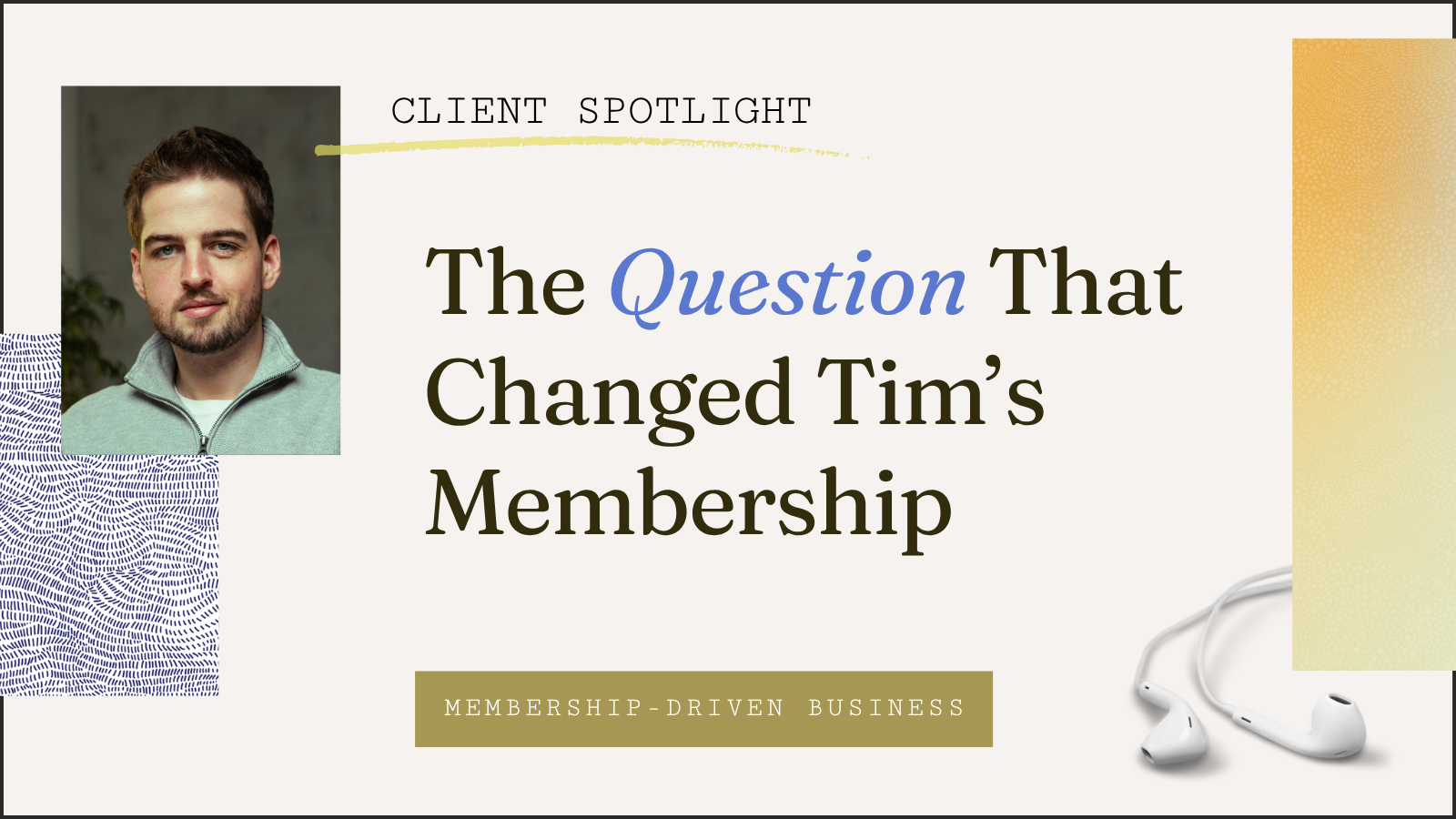 Episode 46: The Question That Changed Tim’s Membership