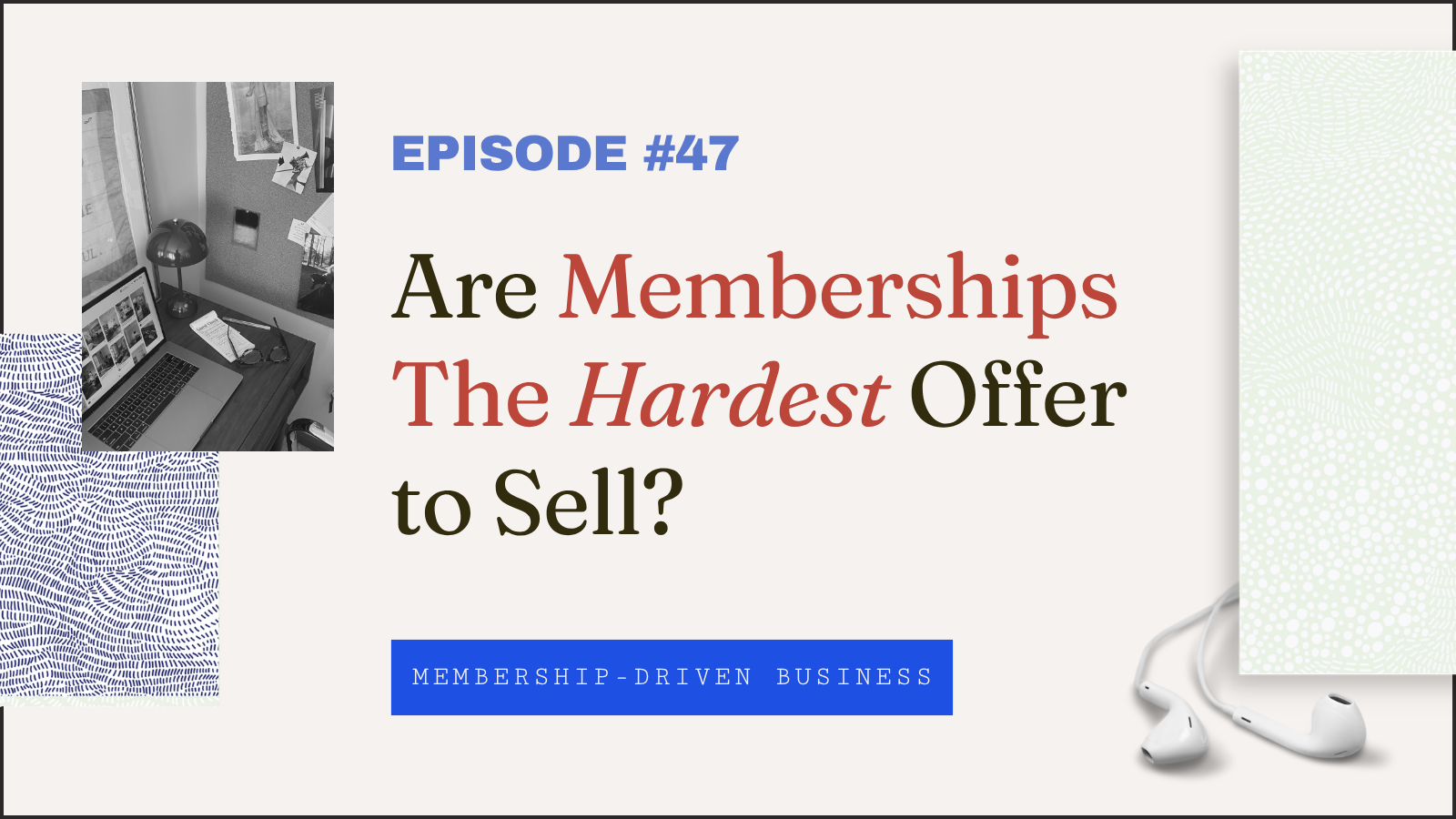 Episode 47: Are Memberships The "Hardest" Offer to Sell? 