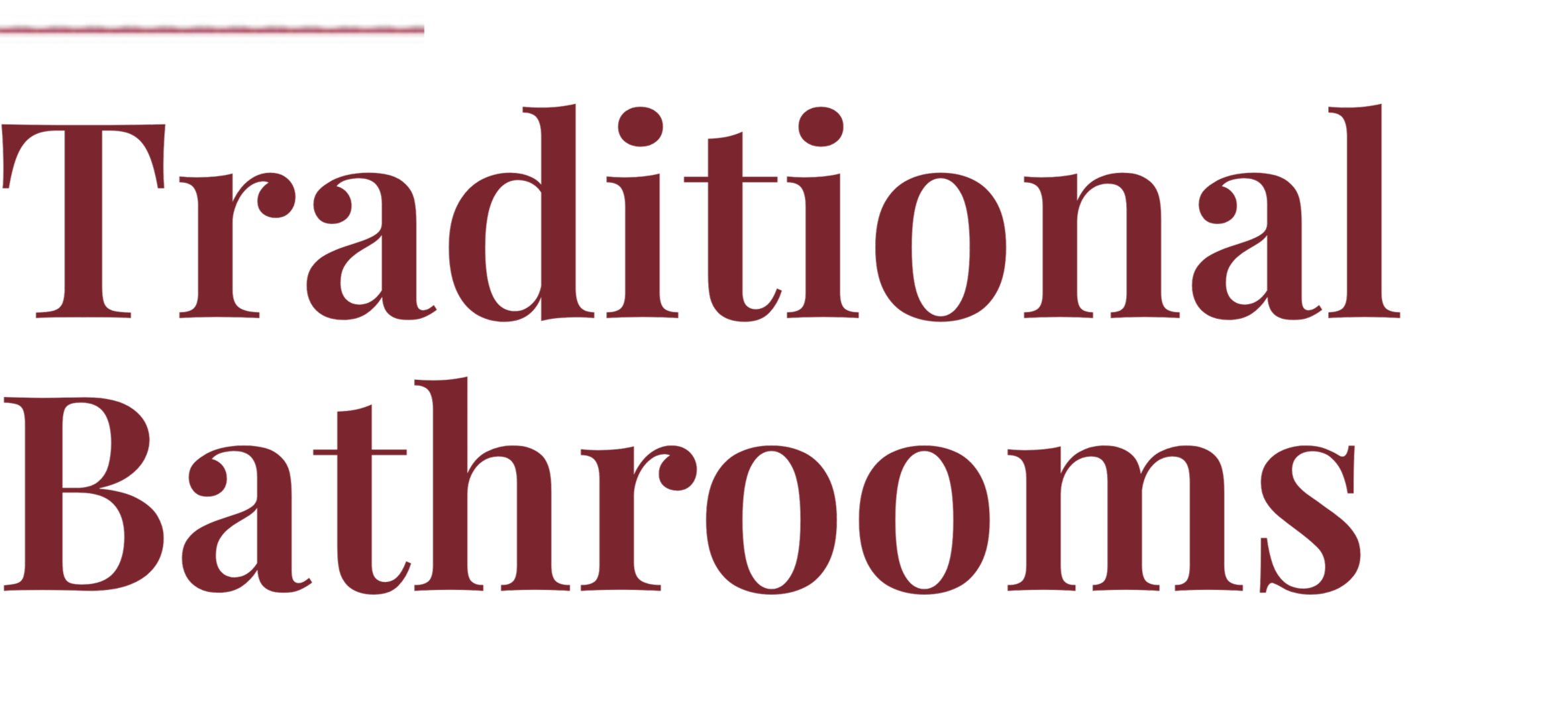 Red text on a black background says: Traditional Bathrooms.