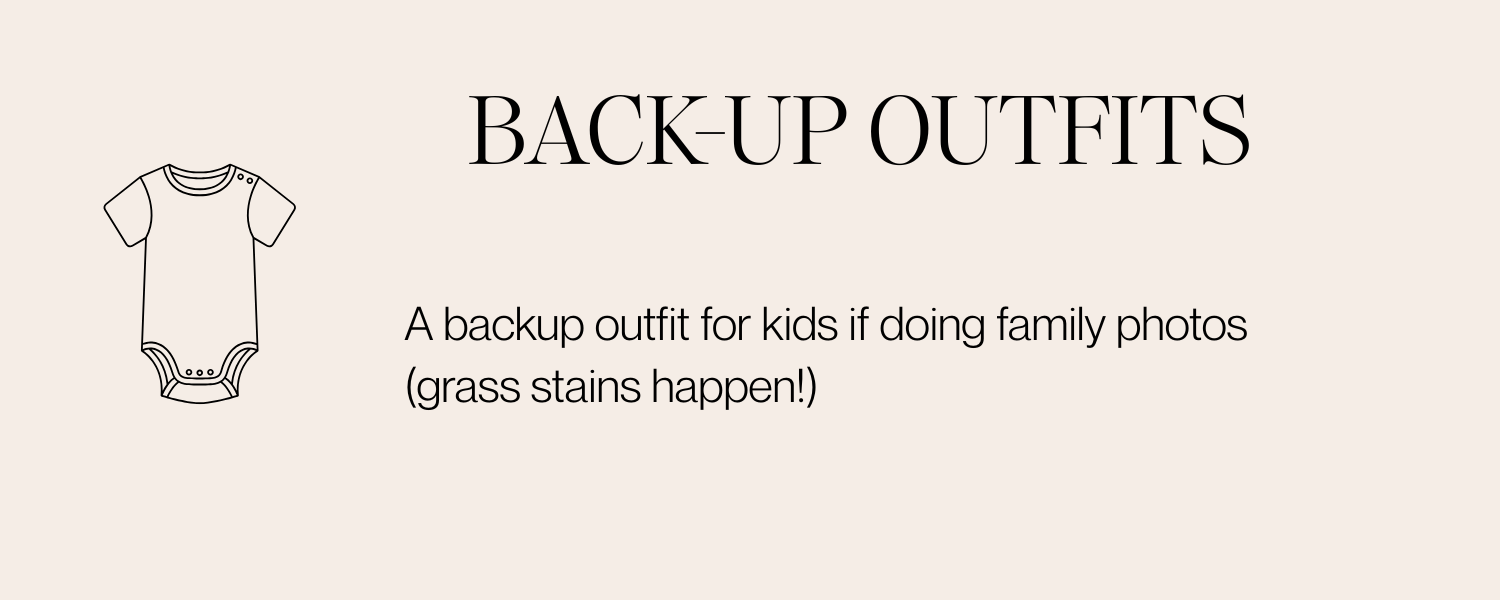 Graphic with a line drawing of a children's onesie and the text 'BACK-UP OUTFITS. A backup outfit for kids if doing family photos (grass stains happen!).'