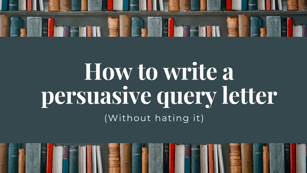 How to write a query letter (without hating it) - Part 23