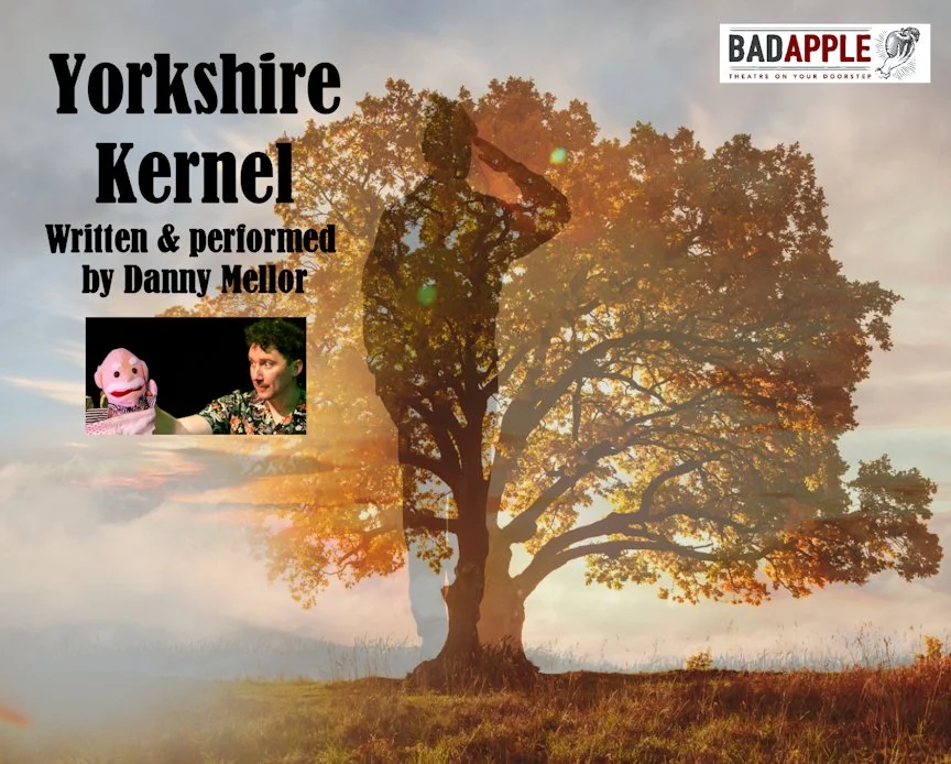 Promotional poster for "Yorkshire Kernel," written and performed by Danny Mellor, featuring a tree silhouette and small image of a performer with a puppet. Logo of Badapple Theatre Company is present.