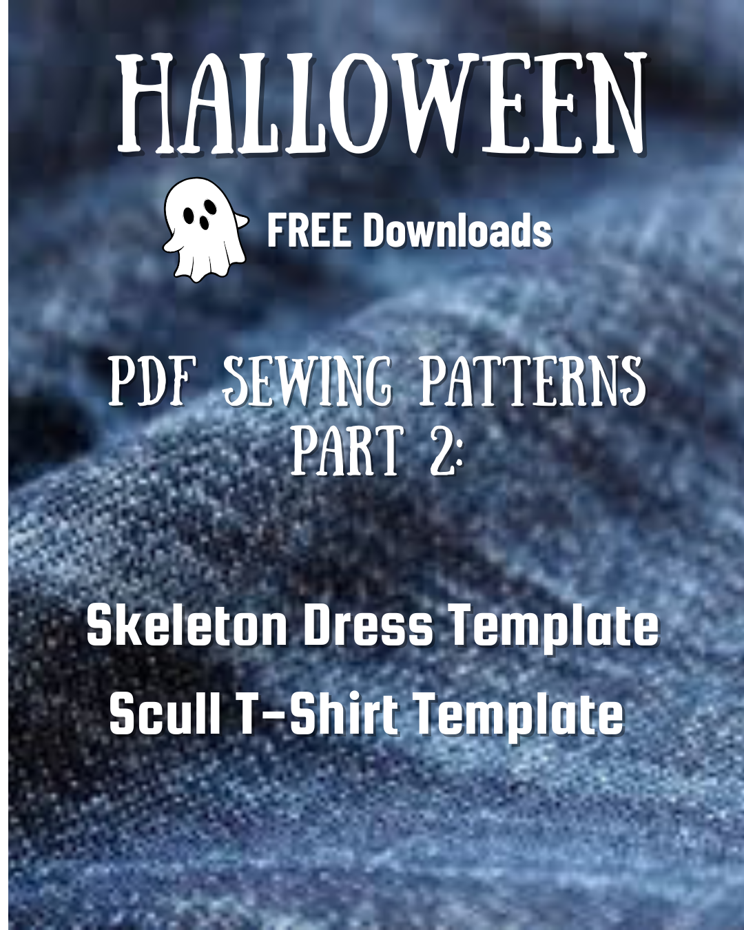 A promotional graphic for Halloween-themed PDF sewing patterns, featuring a denim fabric background and text about free downloads of skeleton dress and skull T-shirt templates part 2.