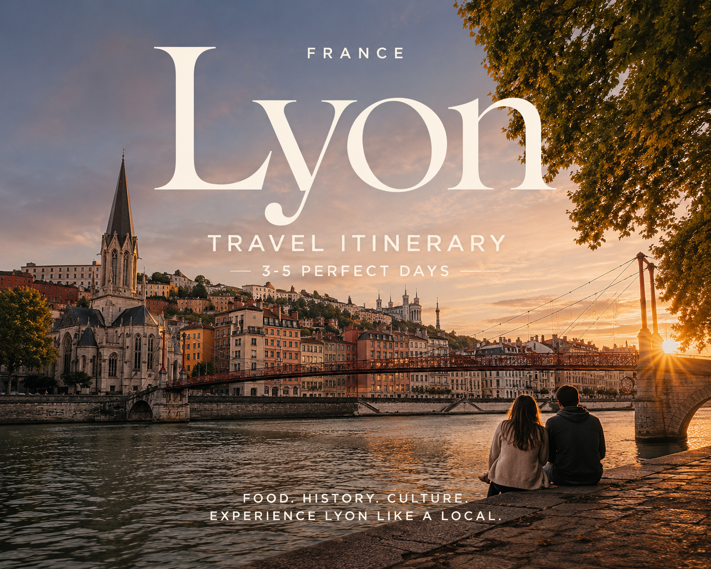 Lyon Travel Itinerary | 5 Day Lyon Travel Guide & France Food Guide