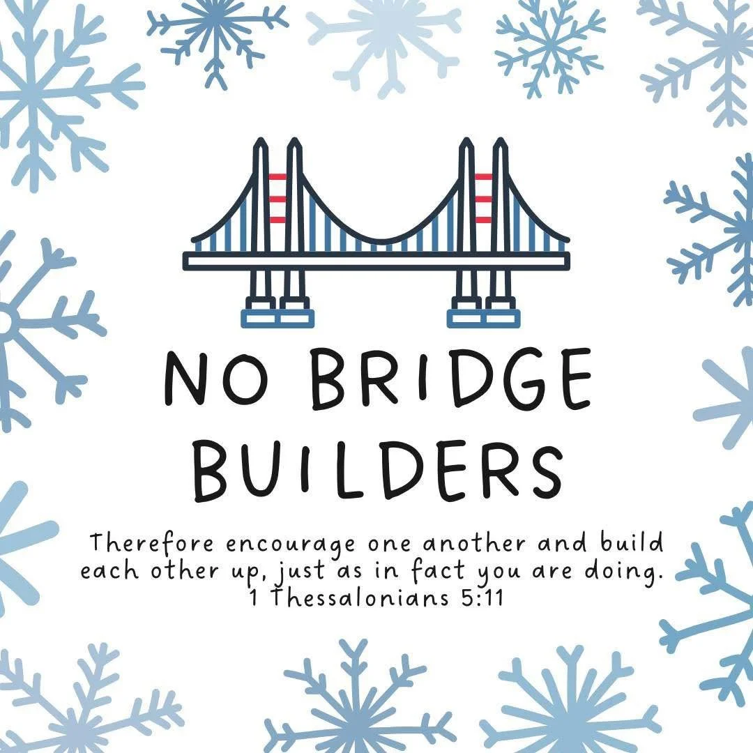 There will not be Bridge Builders on December 24 &amp; 31 as we take a break to celebrate Christmas and New Years!