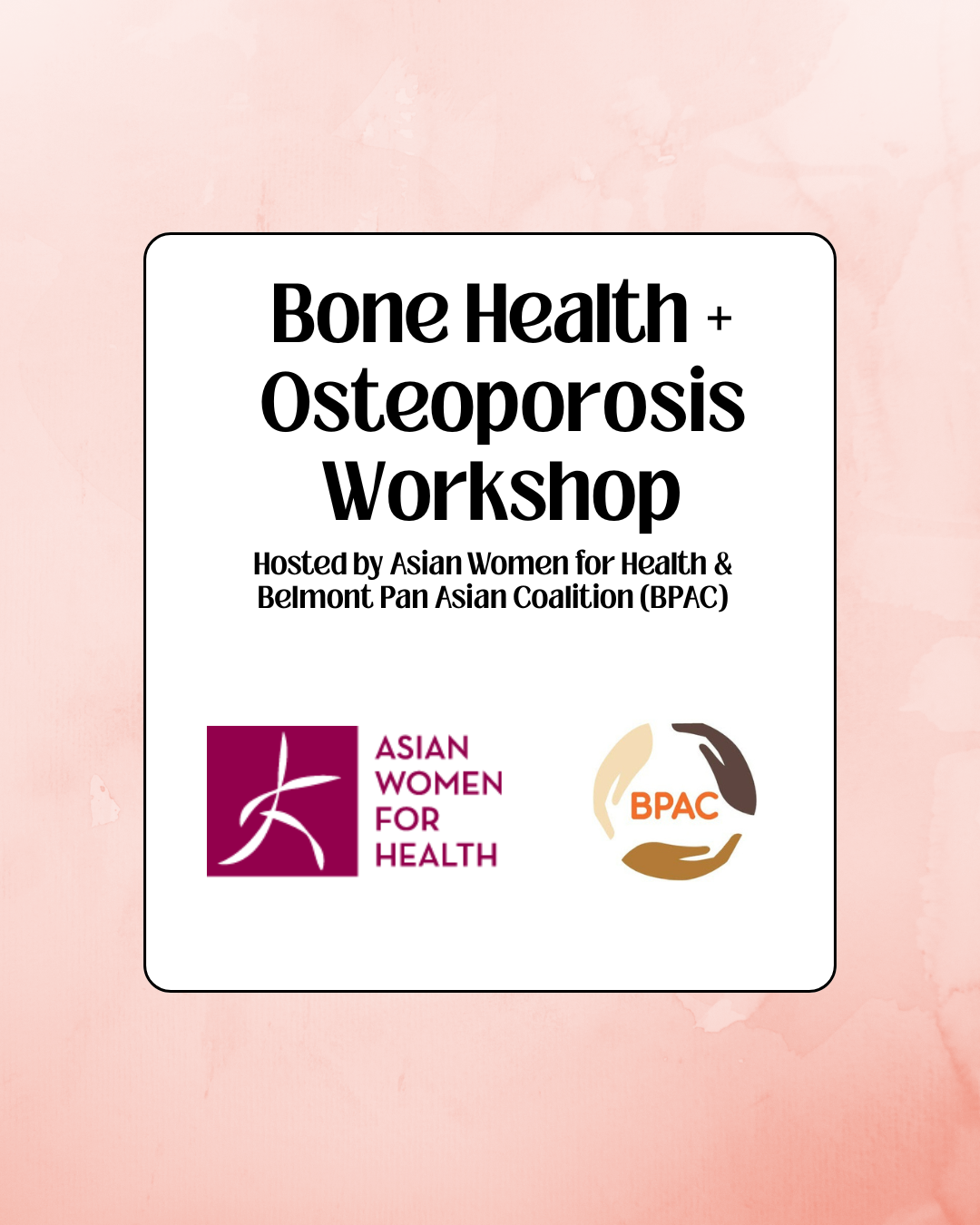 Bone Health + Osteoporosis Workshop Hosted by Asian Women for Health & Belmont Pan Asian Coalition (BPAC)