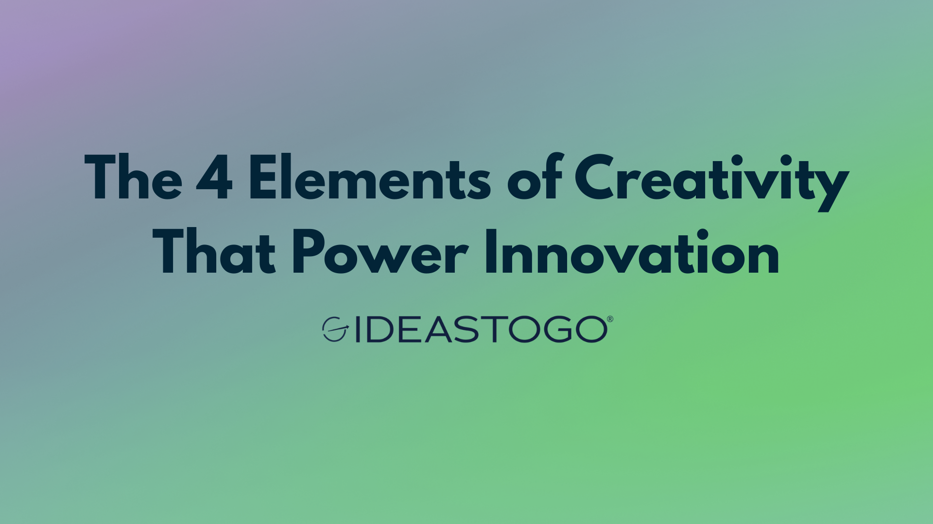 The 4 Elements of Creativity That Power Innovation