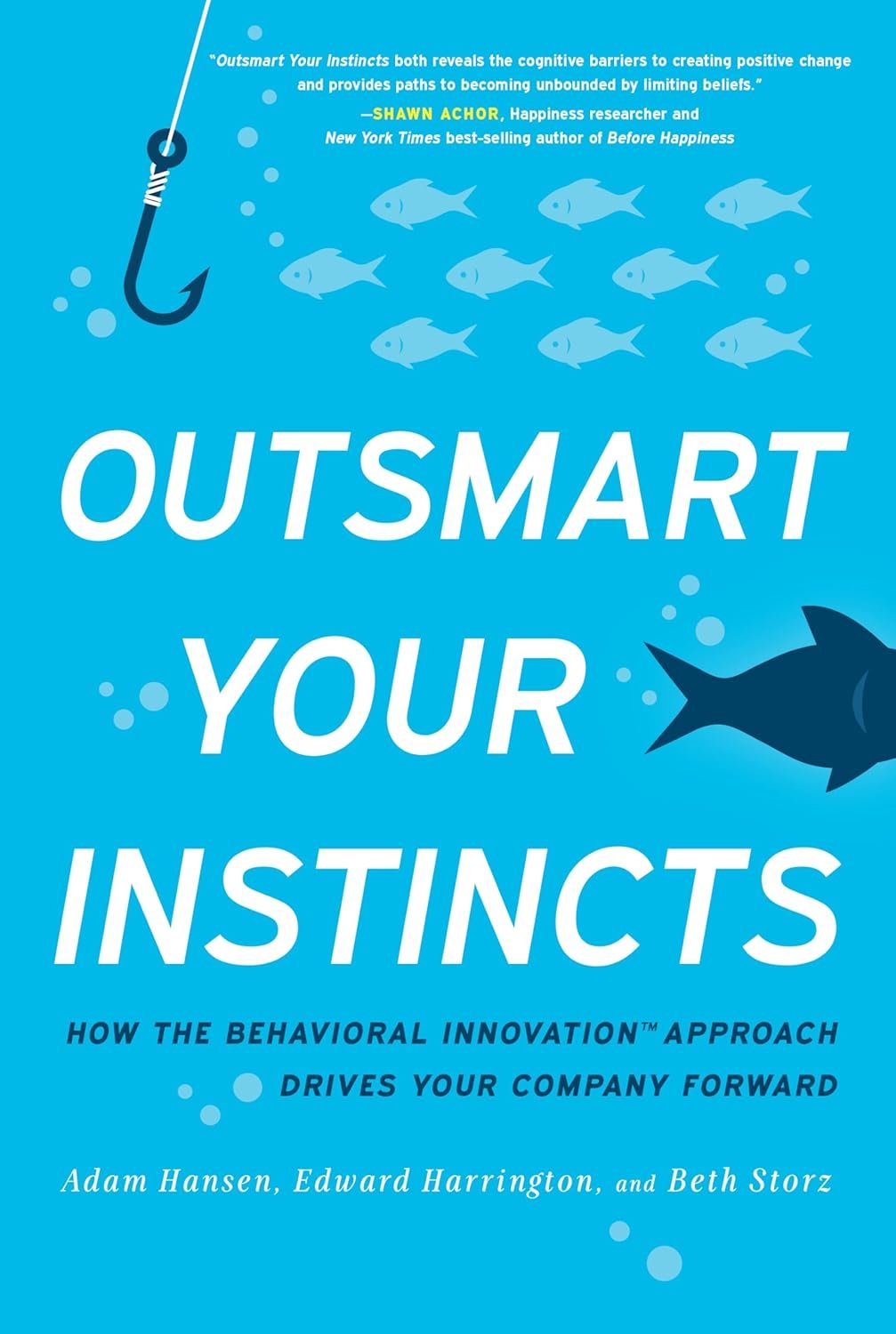 Book cover titled "Outsmart Your Instincts" with a blue background, a fish hook, and several fish swimming. The subtitle reads "How the Behavioral Innovation Approach Drives Your Company Forward" by Adam Hansen, Edward Harrington, and Beth Storz.