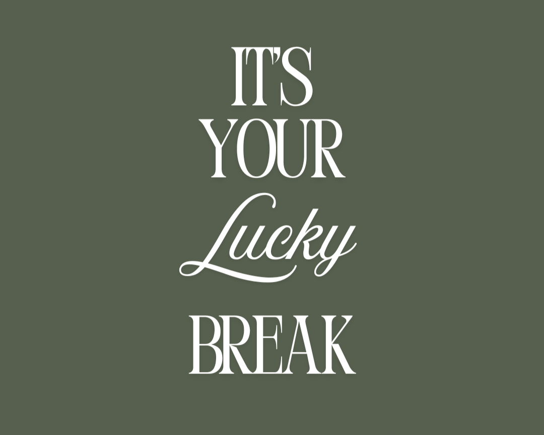 It’s your Lucky Break!
