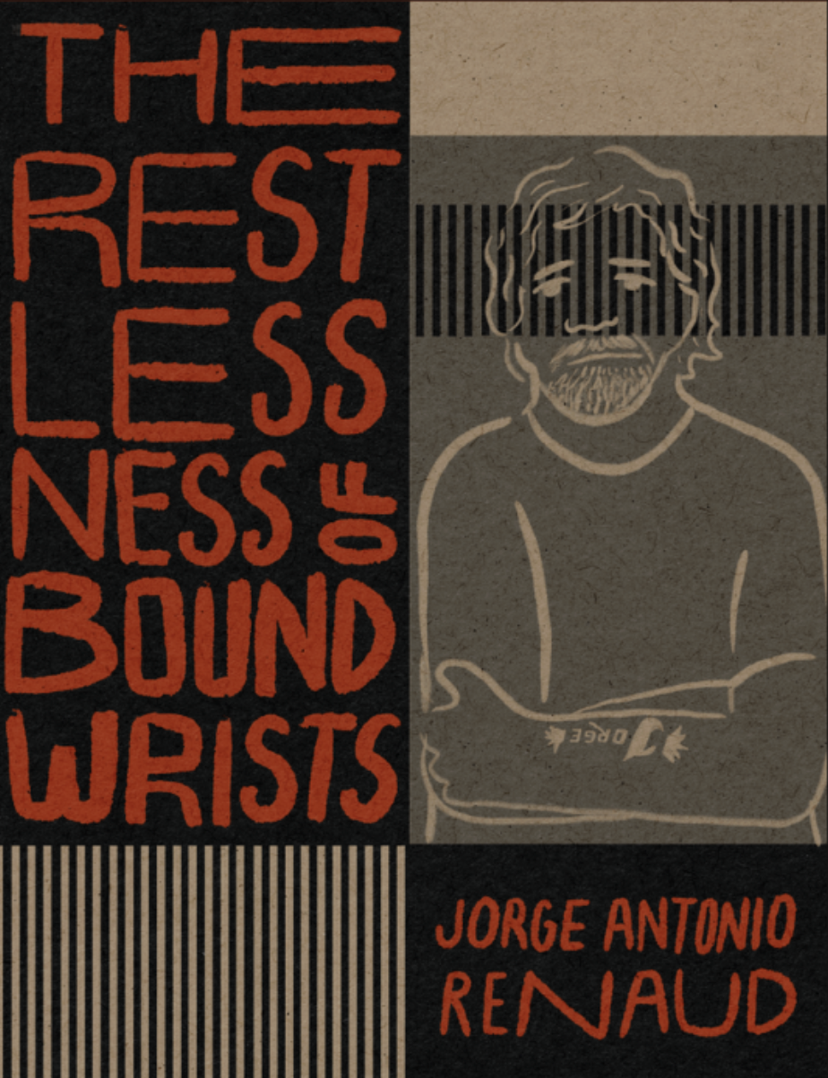Introduction to The Restlessness of Bound Wrists (Jorge Antonio Renaud)