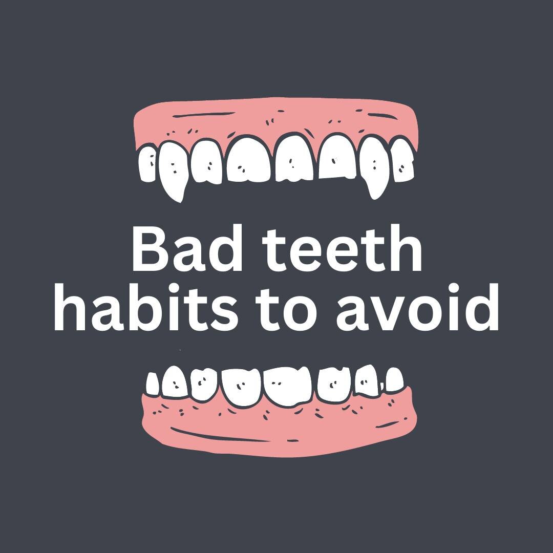 Bad teeth habits to kick!

❌Chewing ice - can crack or chip teeth, try chewing gum instead.
❌Not wearing a mouthguard for sports - can save teeth chipping or being knocked out.
❌Grinding your teeth - can wear teeth down, causing headaches and sensiti