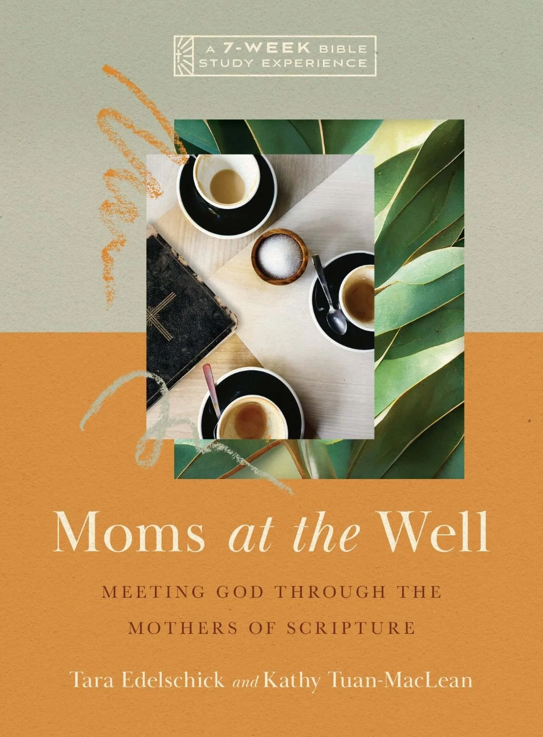 Book cover for "Moms at the Well" a 7-week Bible study experience by Tara Edelschick and Kathy Tuan-MacLean.