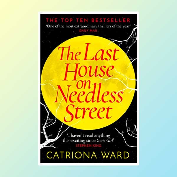 The Last House On Needless Street By Catriona Ward Unnerves