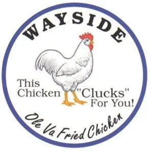 Logo for Wayside, featuring a cartoon chicken with the caption 'This Chicken has 'Clucks' For You!', and the tagline 'Ole Va Fried Chicken'.