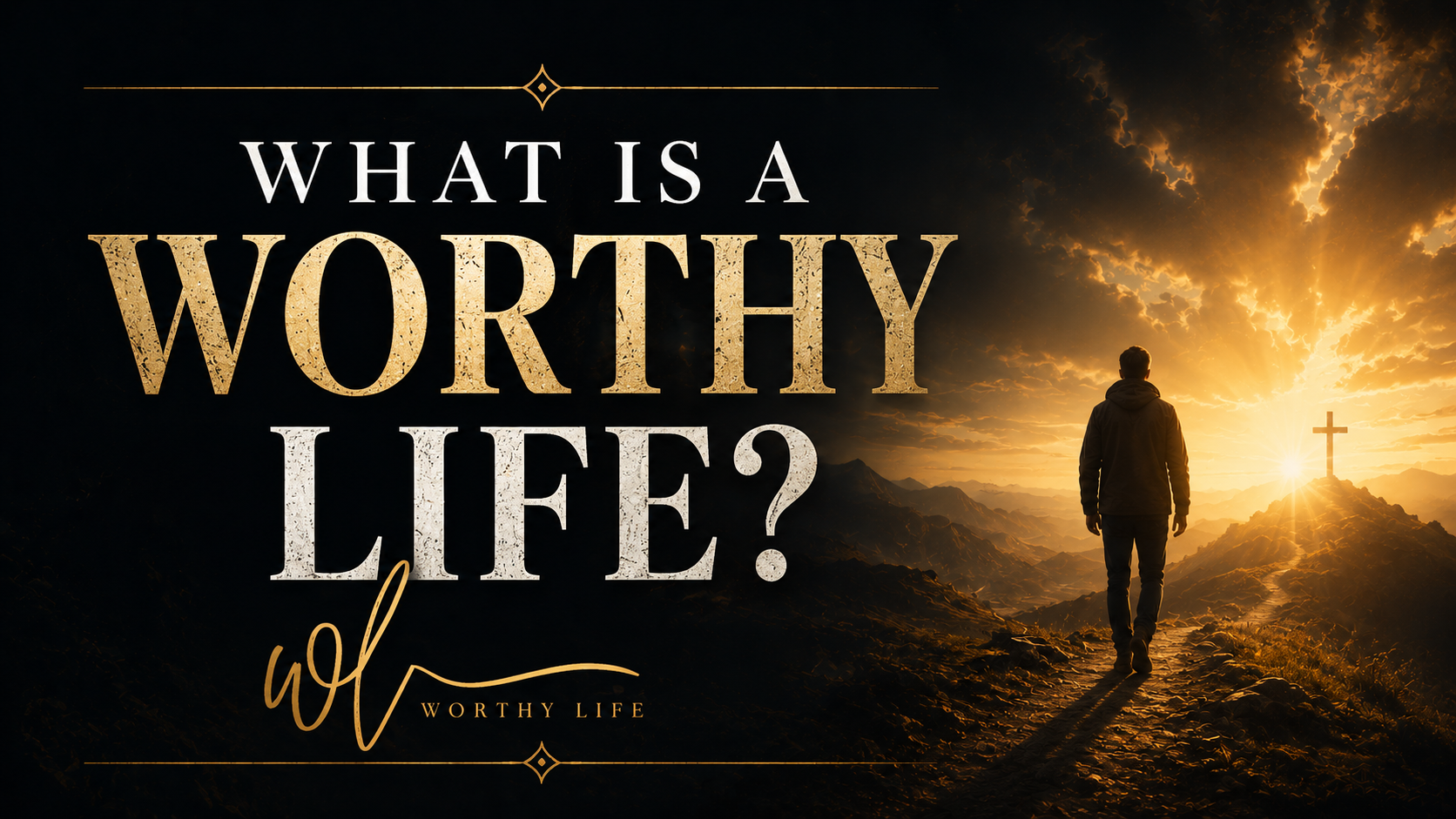 A person walking along a trail toward a cross on a hill at sunset, with the text 'What is a worthy life?'
