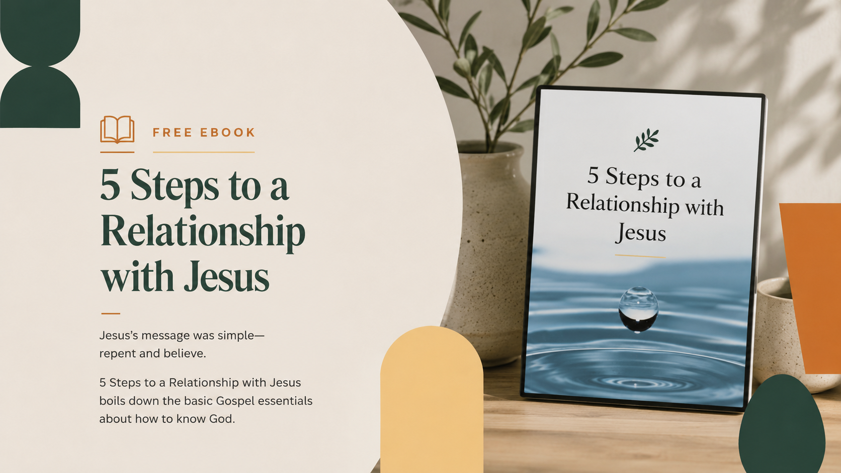 An e-book cover titled '5 Steps to a Relationship with Jesus' with a subtitle about Jesus's message and knowing God, displayed on a table with a potted plant and a tablet showing the same title and a water droplet