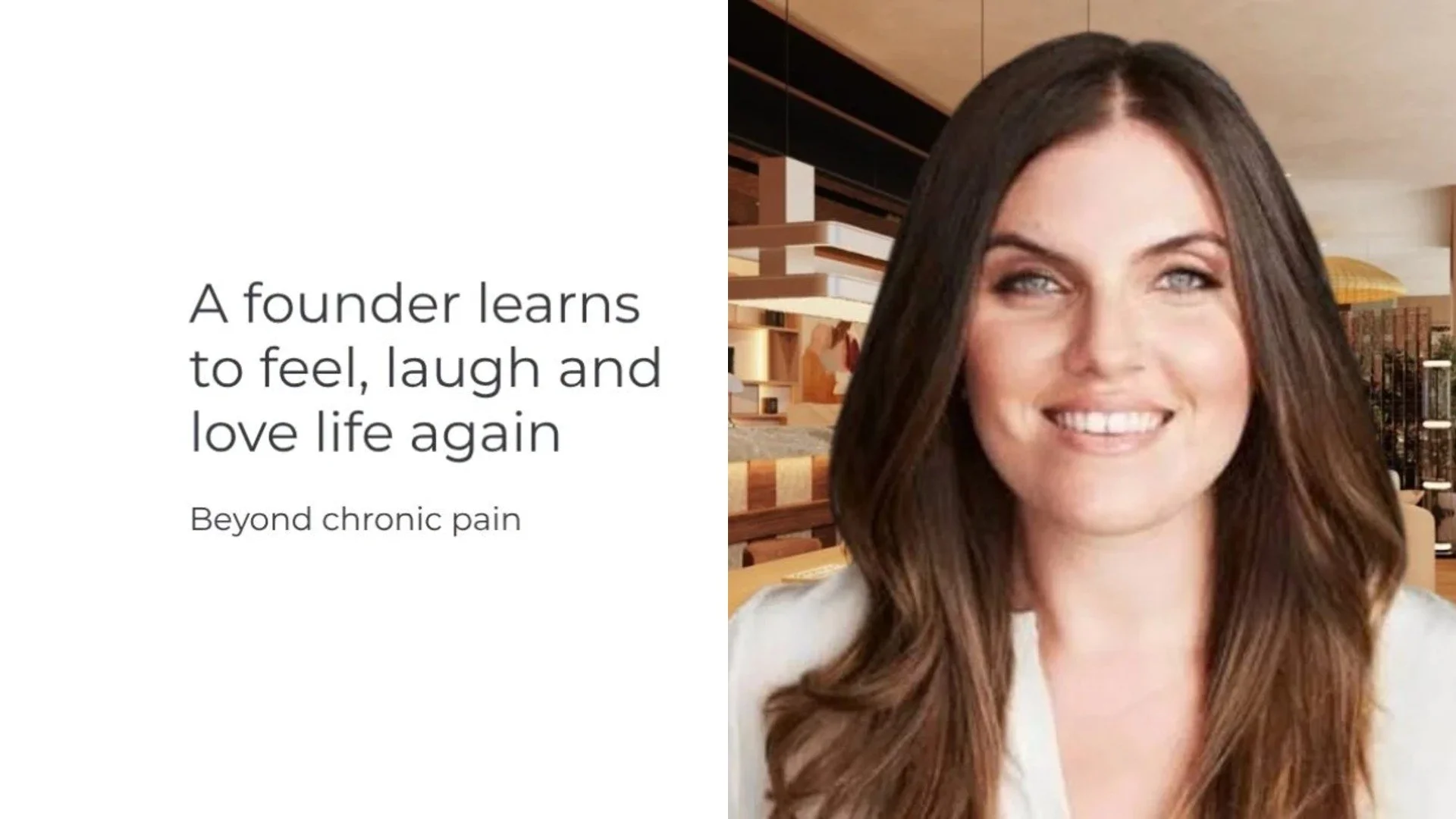 Founder learns to feel, laugh and love life again, beyond chronic pain