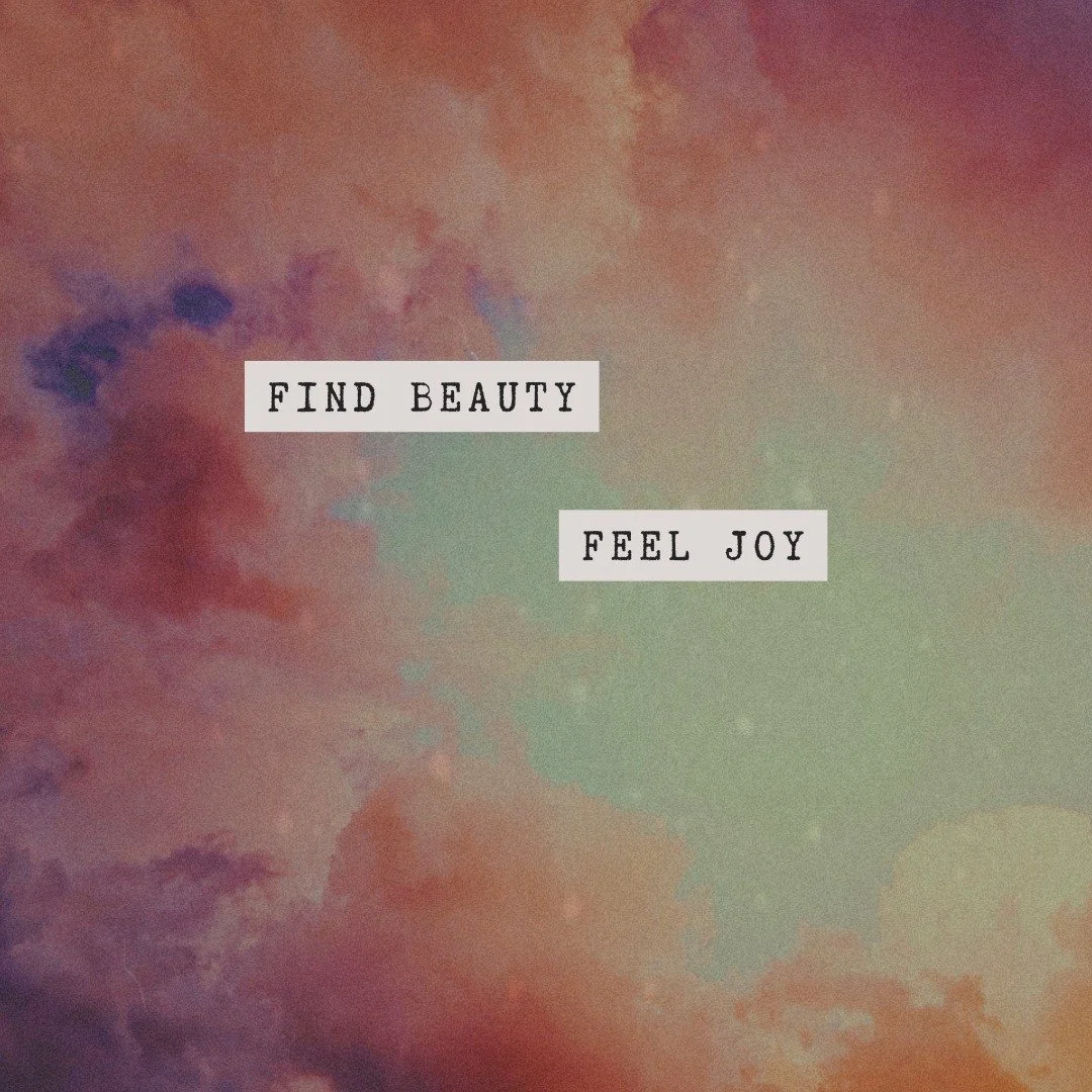 💗 Beauty &amp; Joy

Beauty and Joy go hand in hand.

When you stop to truly see Beauty -
the rosy glow of sunset, a piece of music, a single bloom &mdash;
her sister Joy slips quietly into your heart
and leaves a kiss.

Finding joy can be a daily pr