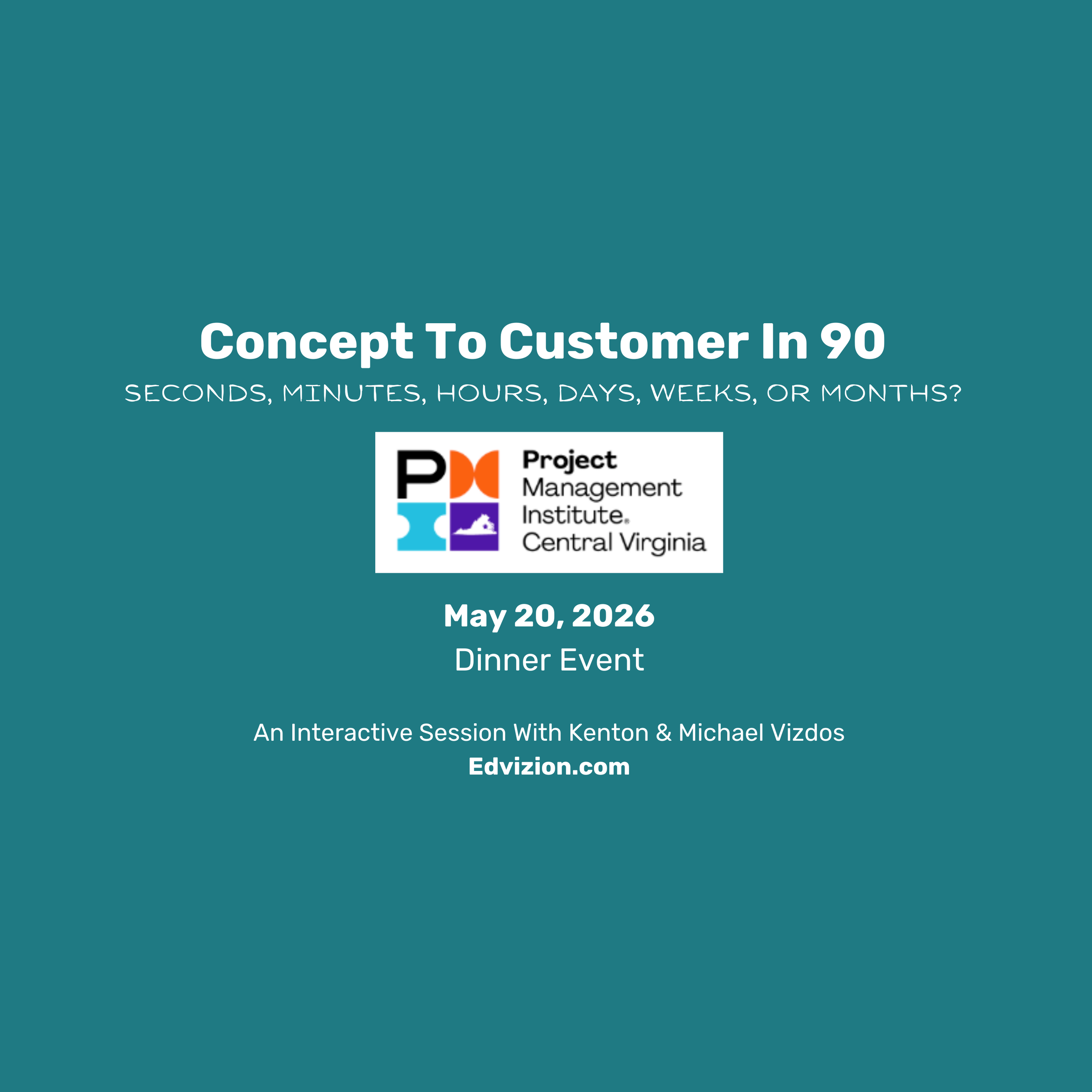 PMI Central Virginia: Concept To Customer In 90…