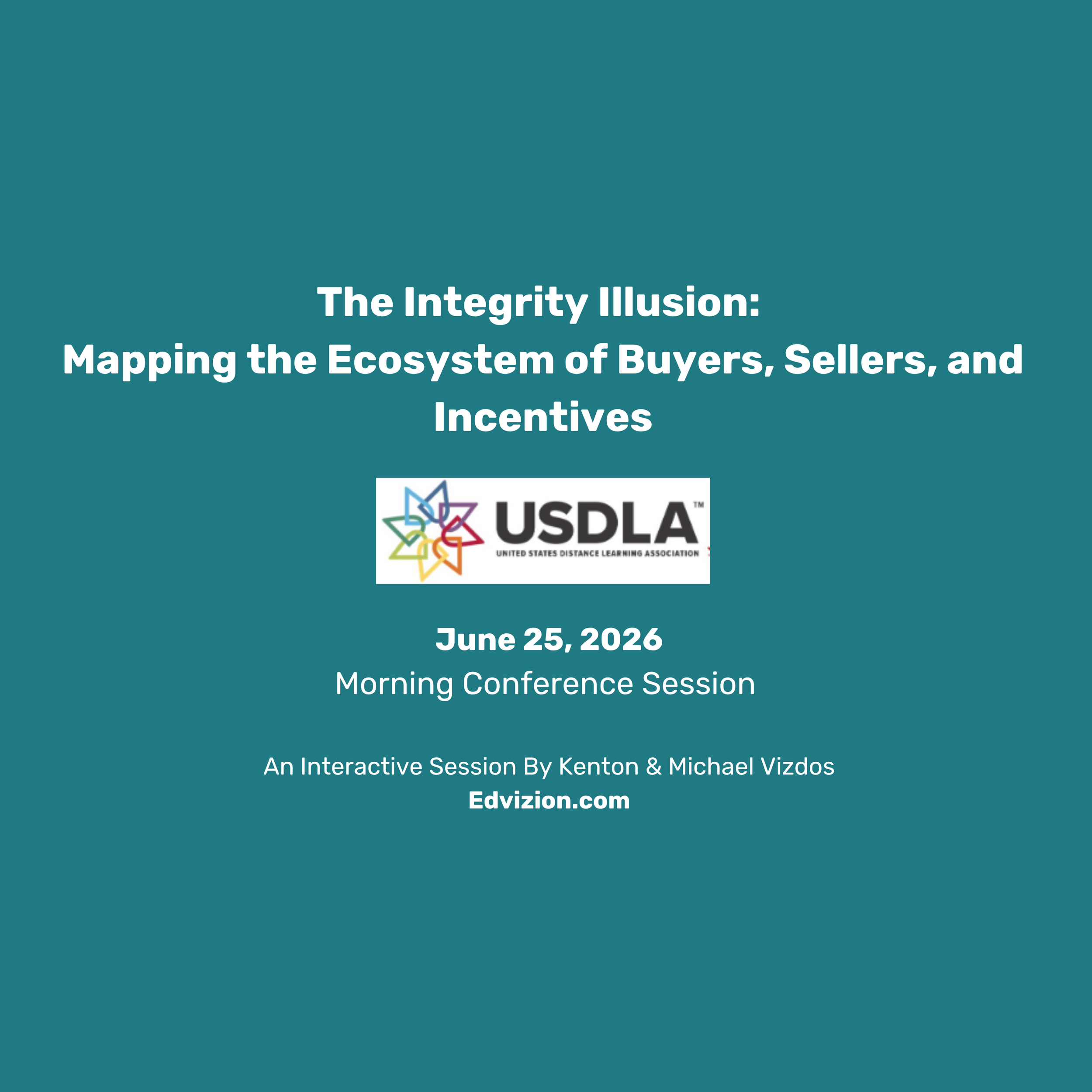 The Integrity Illusion: Mapping the Ecosystem of Buyers, Sellers, and Incentives.  A Thursday morning conference session by Kenton and Michael Vizdos at the USDLA 2026 Conference on June 25, 2026 in Cleveland, Ohio