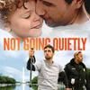 www.notgoingquietlyfilm.com