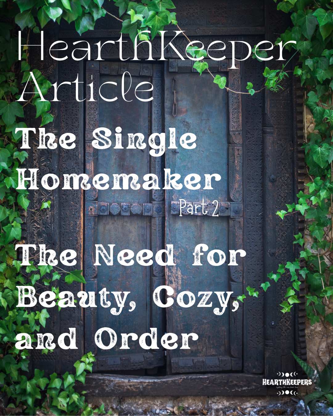 The Single Homemaker, Part 2: The Need for Beauty, Cozy, and Order
