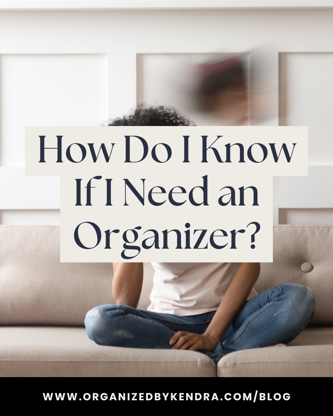 How Do I Know If I Need an Organizer?