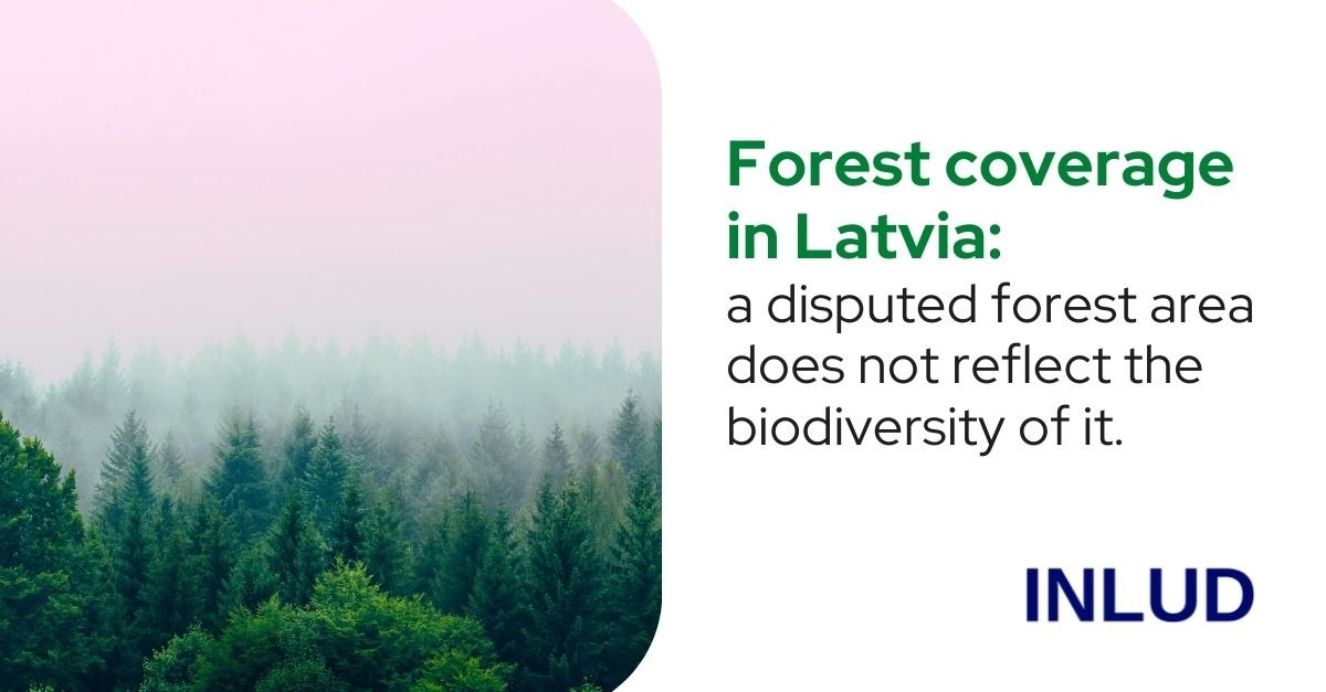 Forest coverage in Latvia: a disputed forest area does not reflect the biodiversity of it.