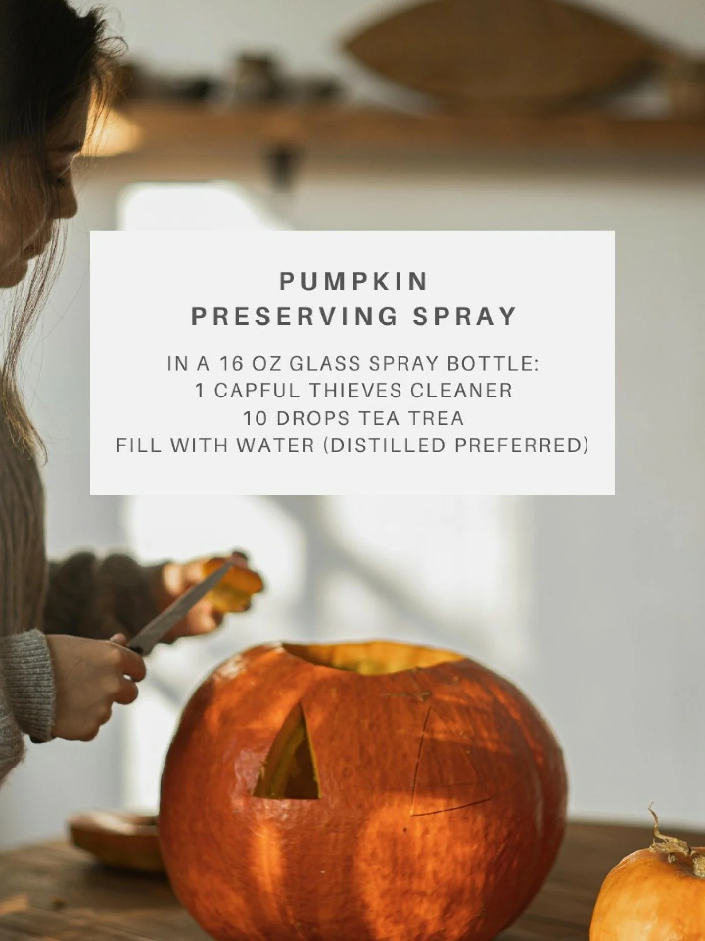 🎃 Do your porch pumpkins get eaten by squirrels or start rotting way too fast? Try this super simple DIY hack to make them last longer!
 
Pumpkin Preserving Spray
+ 1 capful of Thieves Household Cleaner
+ 10 drops of Tea Tree essential oil
+ Fill th